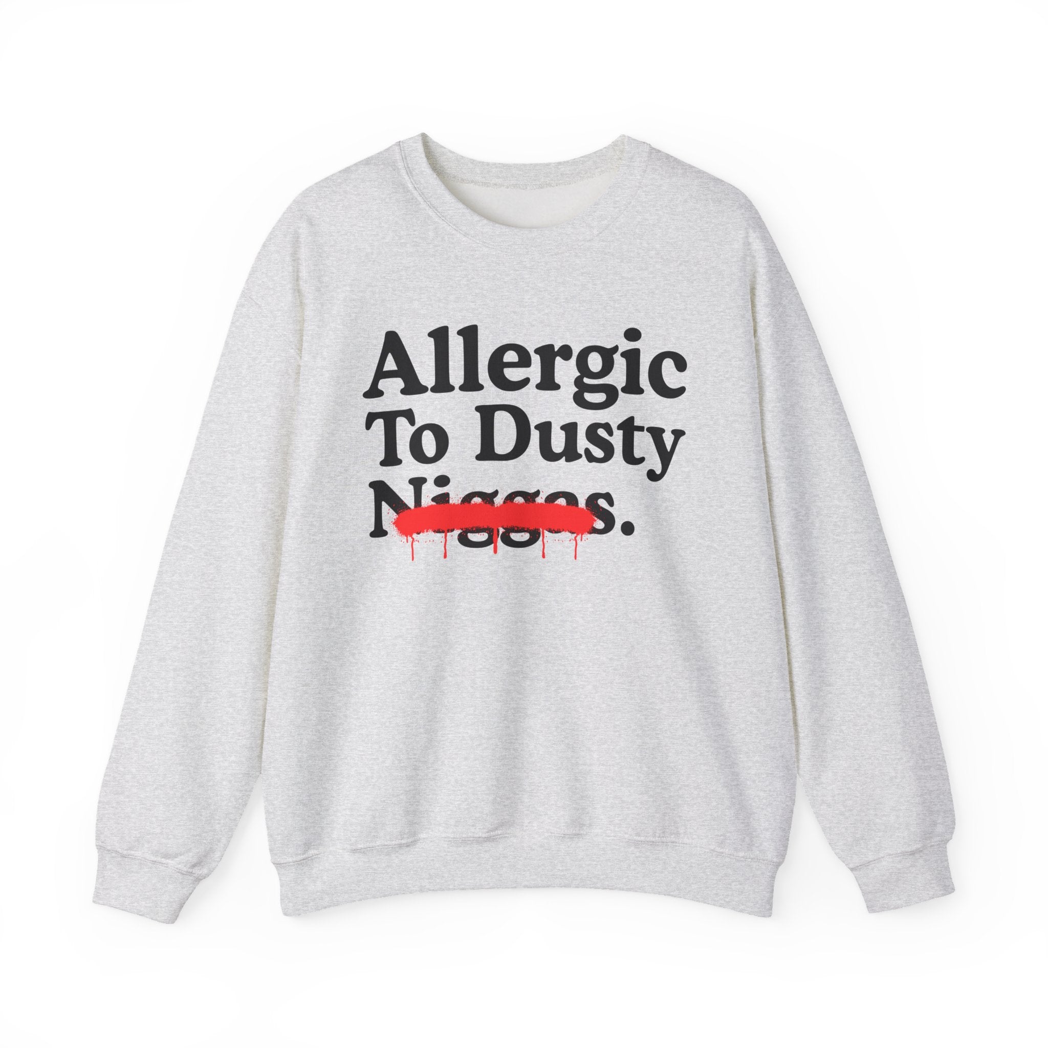 Allergic To Dusty Niggas — Sarcastic Statement Sweatshirt