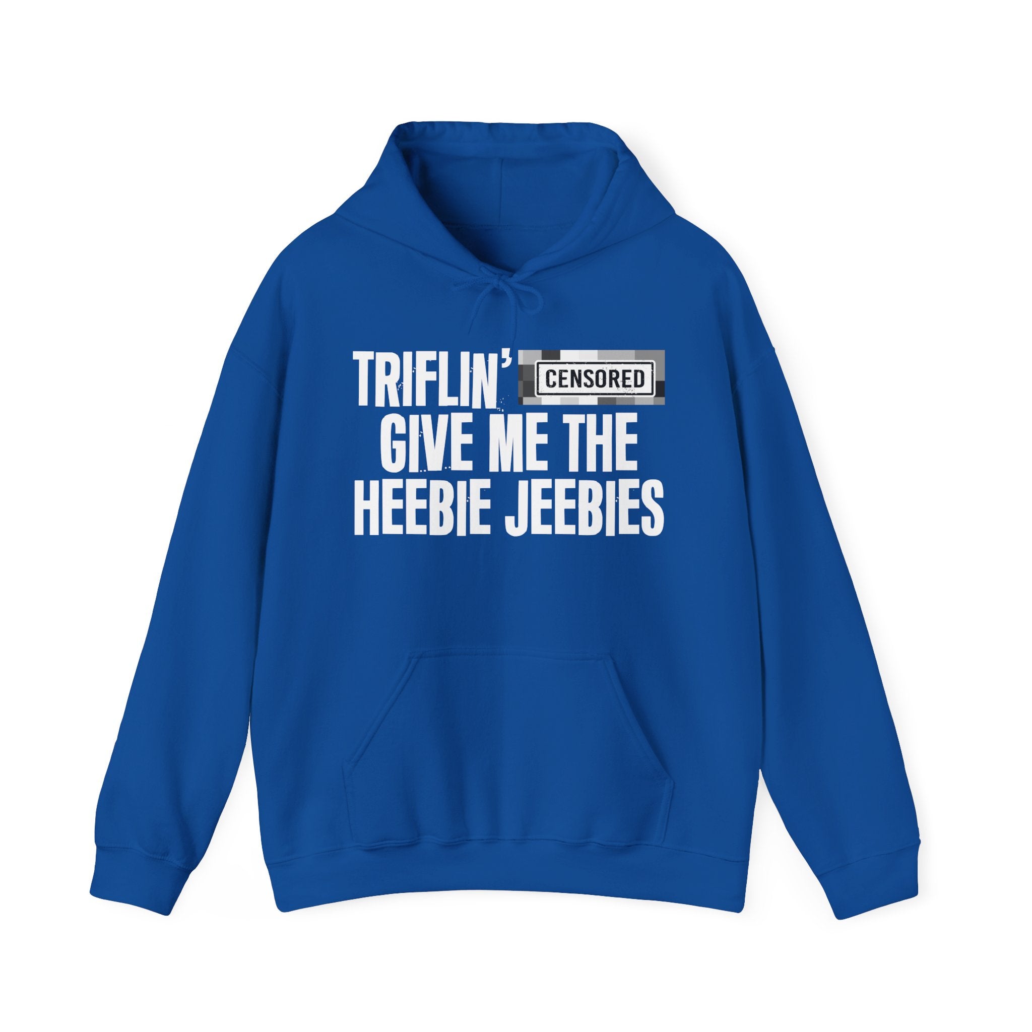 Triflin' (Censored Bitches) Give Me The Heebie Jeebies" Funny Scary Quote Hoodie
