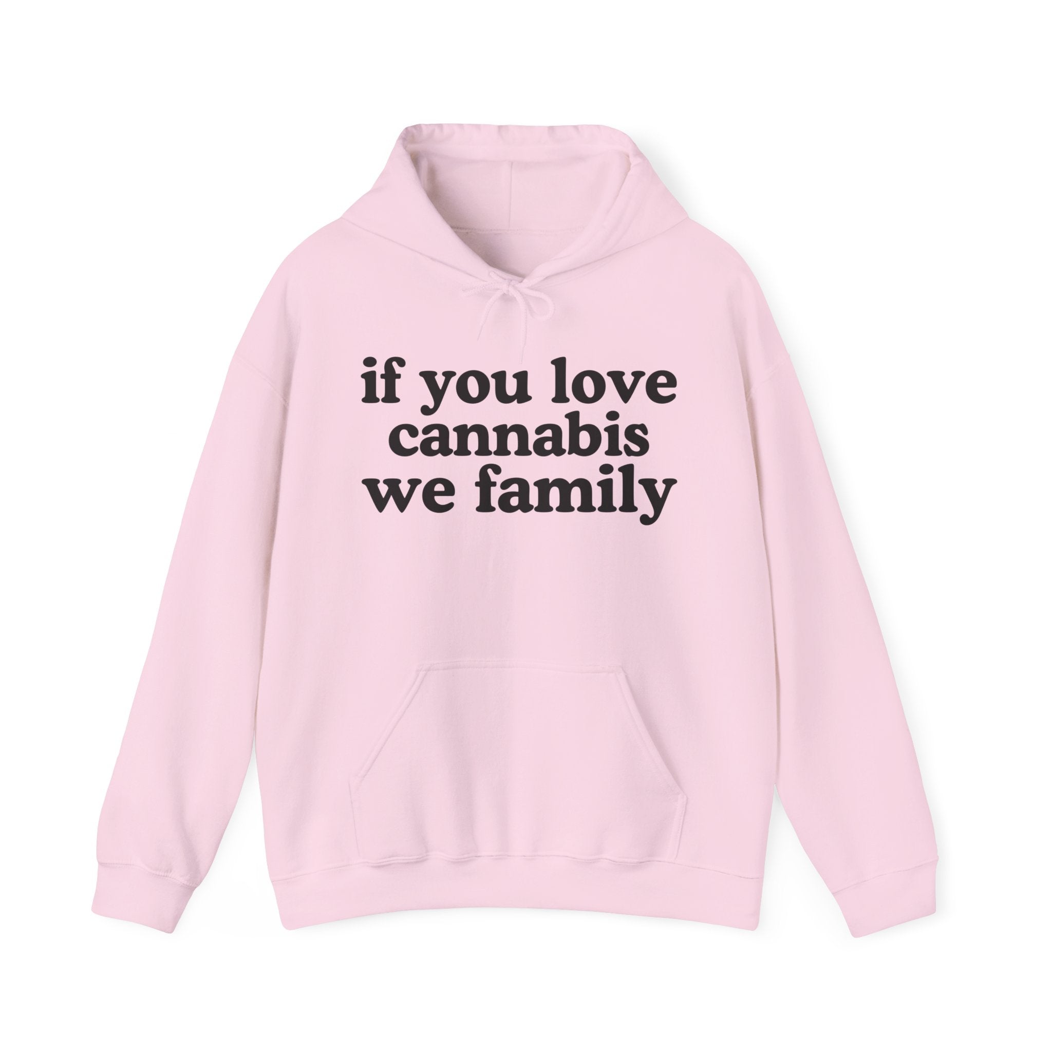 If You Love Cannabis We Family - Cannabis Lovers Gift Hoodie