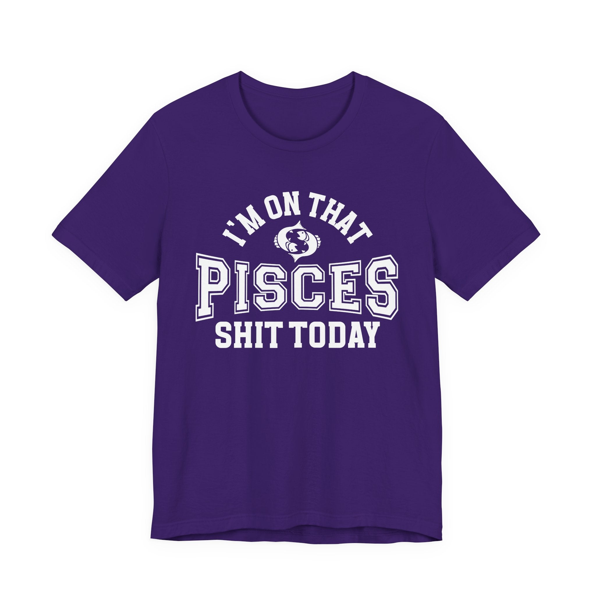 I'm On That Pisces Shit Today T-shirt
