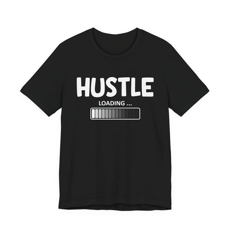 Hustle Loading —T-Shirt