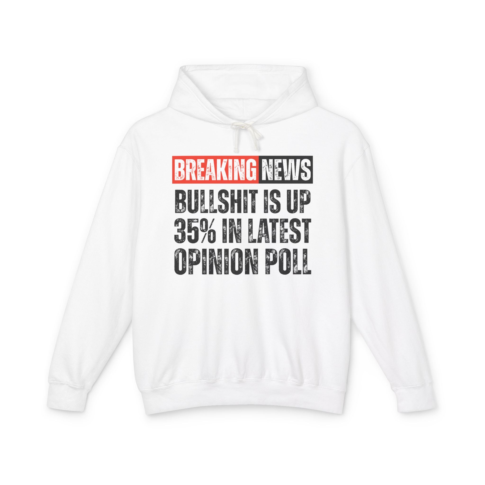 Breaking News: Bullshit Is Up 35% In Latest Opinion Poll－Funny News Alert Hoodie