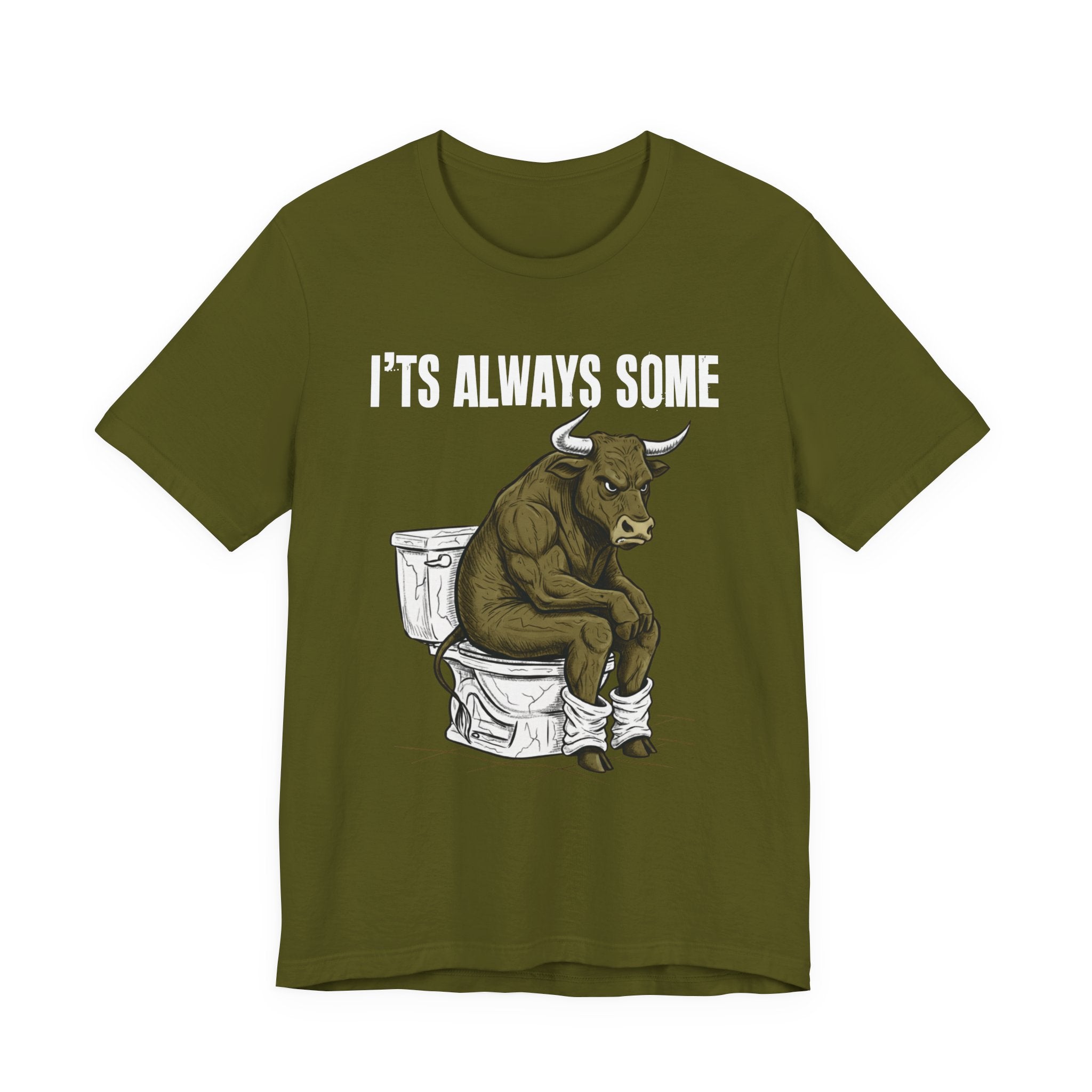 It's Always Some Bullshit - Funny Bull Toilet Tee