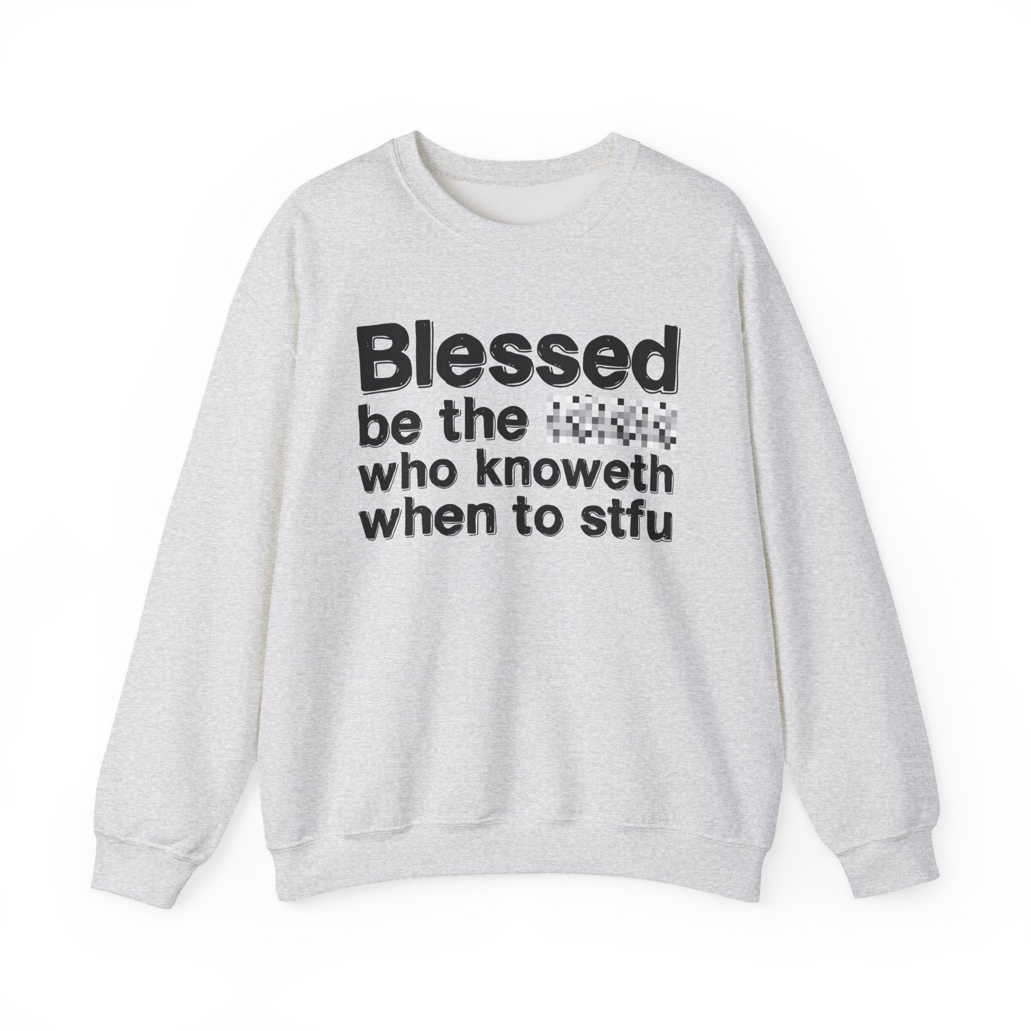 Blessed Be The [Censored] Who Knoweth When To STFU - Funny Inspirational Sweathsirt