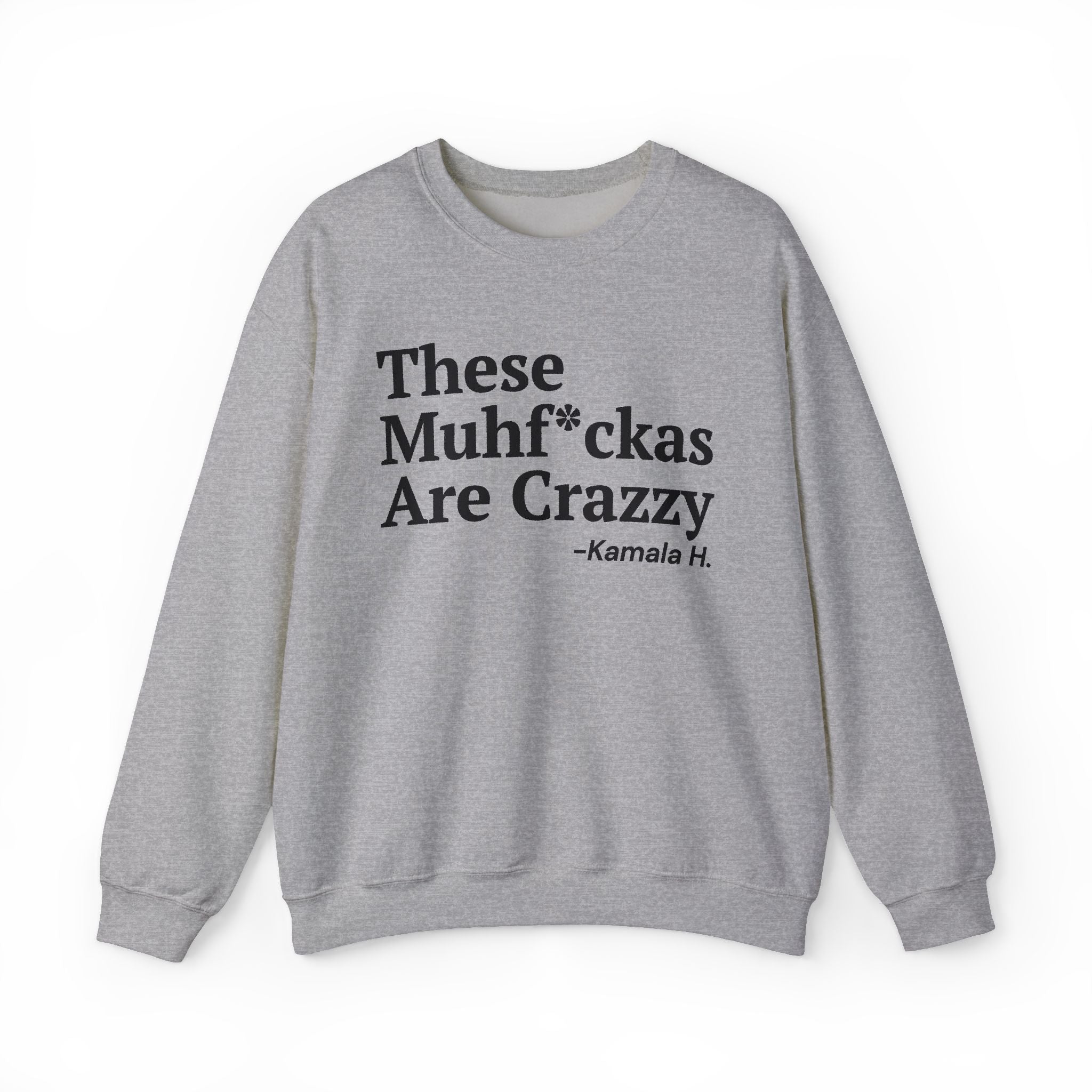 These MuhFuckas Are Crazy - Sweatshirt