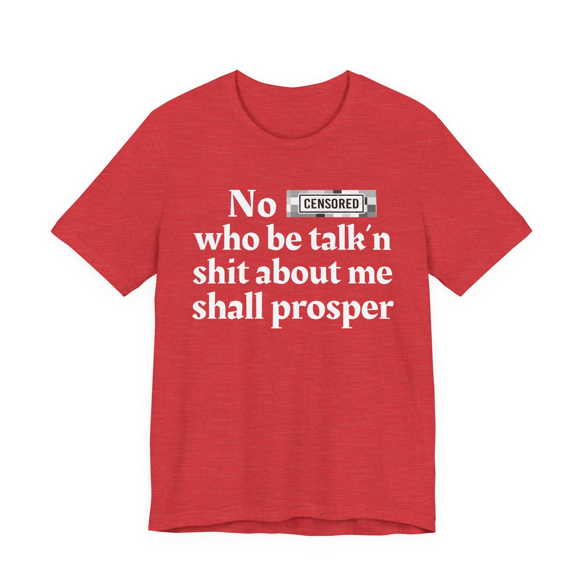 No Bitch Who Be Talk'n Shit About Me Shall Prosper — Bold Christian Statement T-Shirt