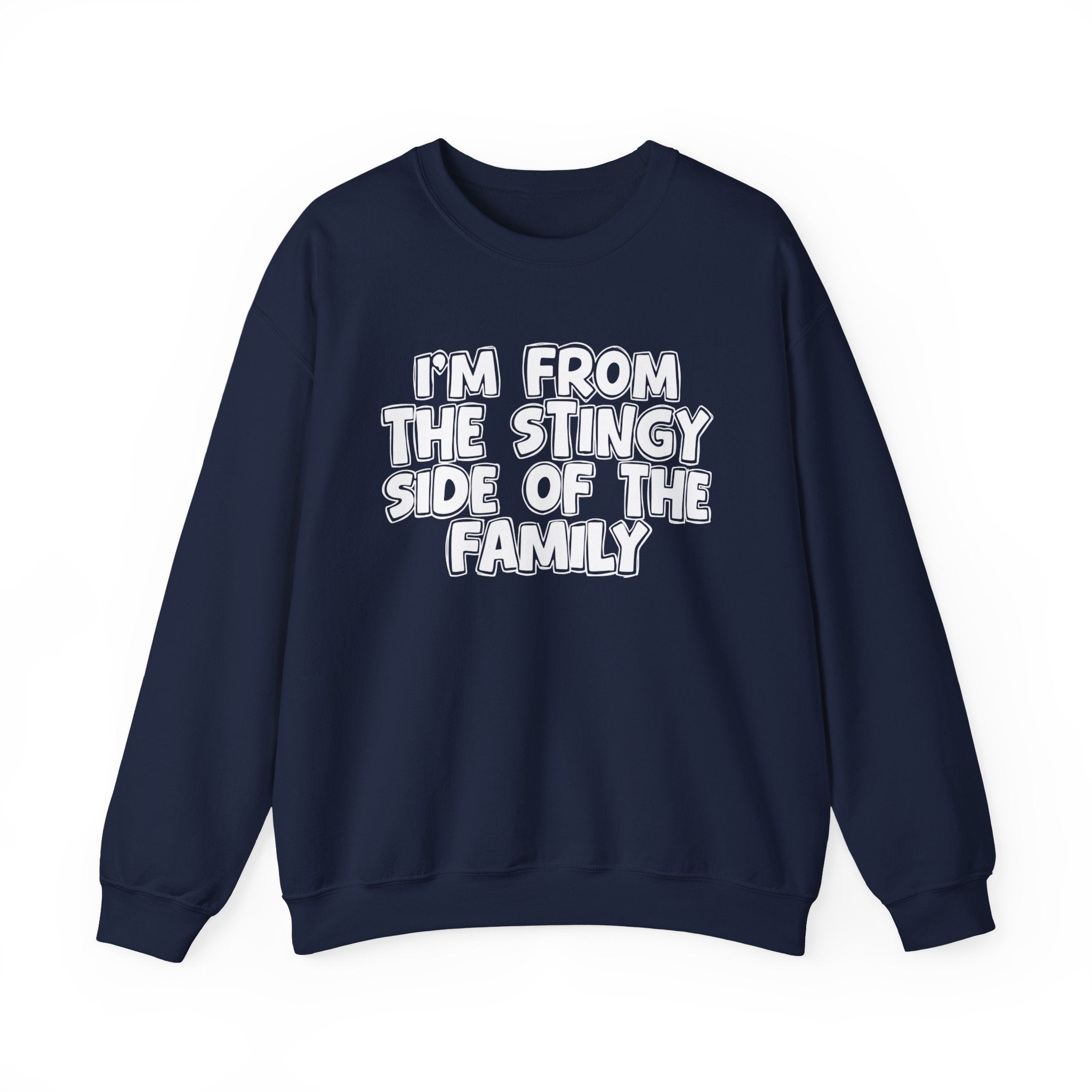 I'm From The Stingy Side Of The Family — Funny Family Gathering Sweatshirt