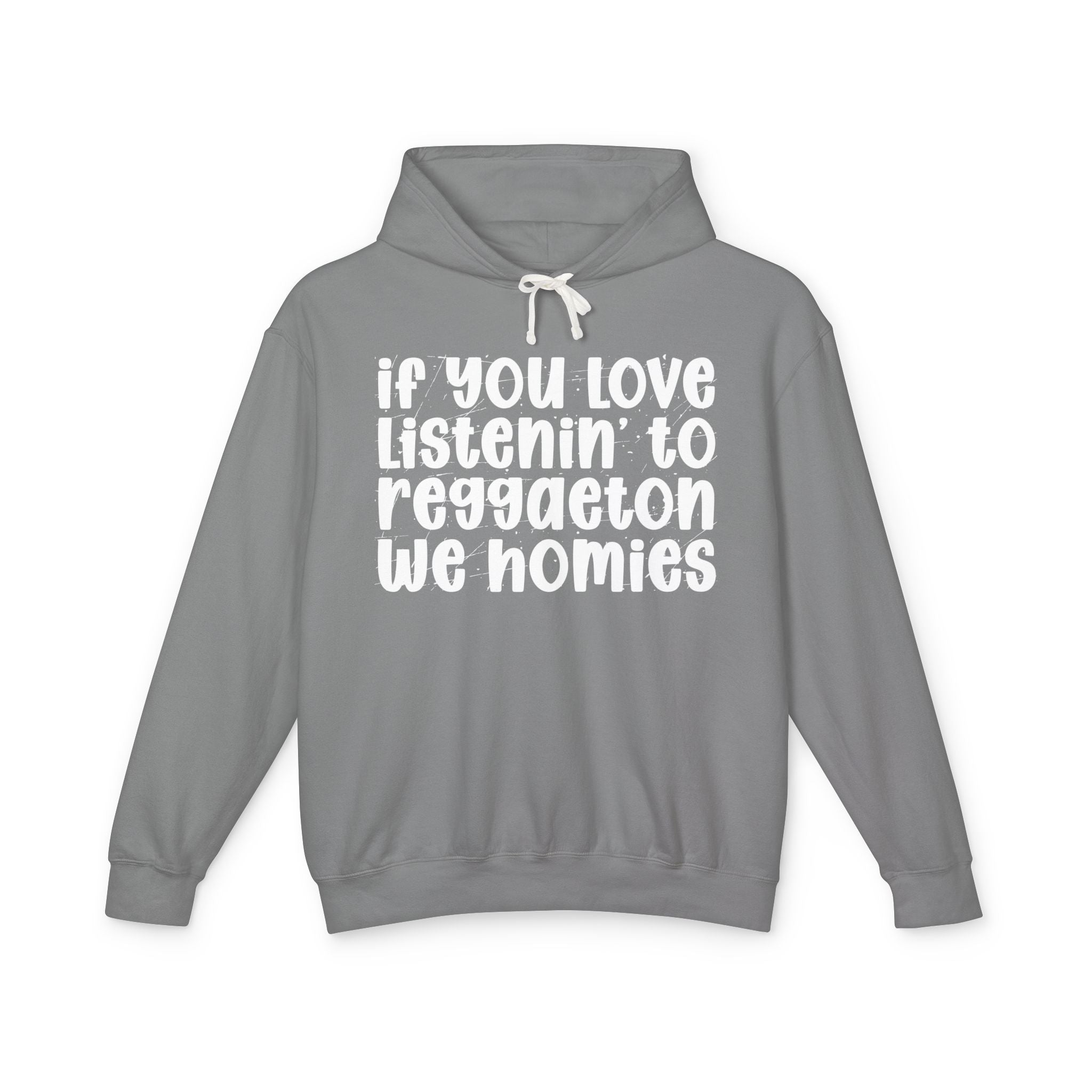 If You Love Listenin' To Reggaeton We Homies - Hip-Hop Lovers Hoodie