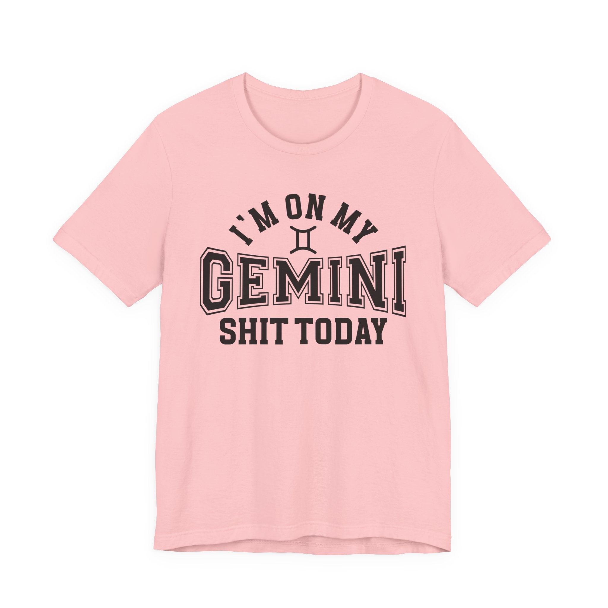 I'm On My Gemini Shit Today T-shirt