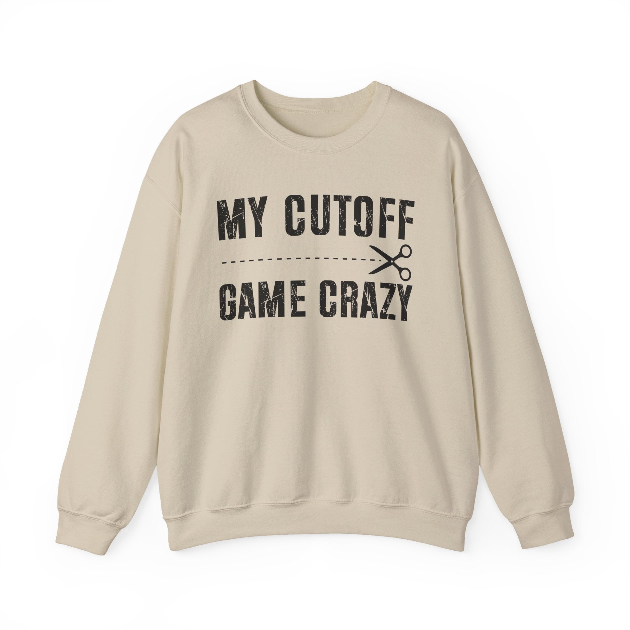 My Cutoff Game Crazy — Sweatshirt