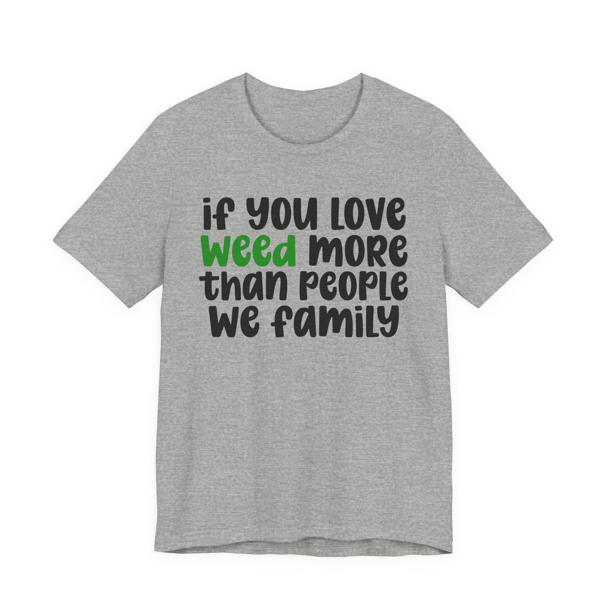 If You Love Weed More Than People Tee — Funny Cannabis Graphic T‑Shirt