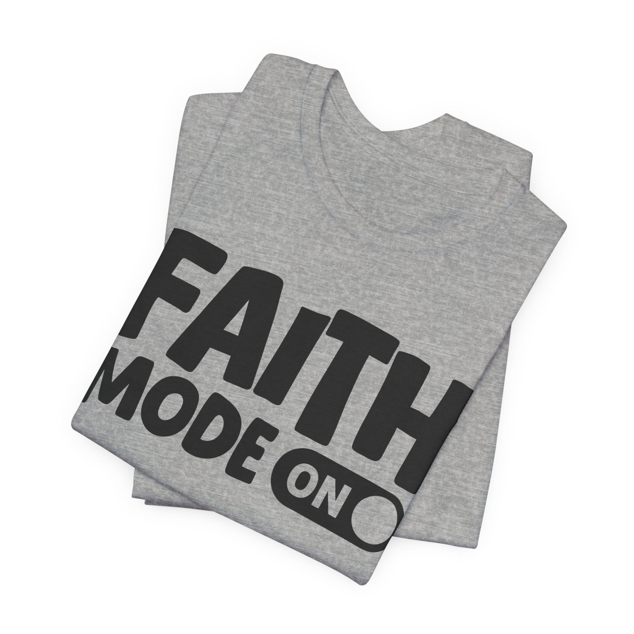Faith Mode On — Motivational Positive Graphic Tee