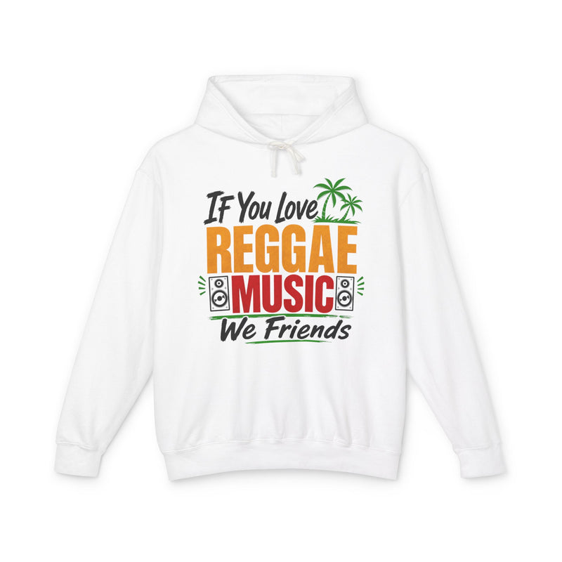 If You Love Reggae Music We Friends － Reggae Music Lover Hoodie