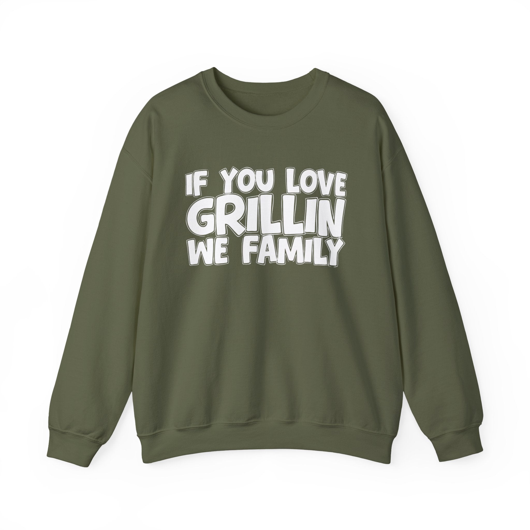 If You Love Grillin We Family — Motivational Hustle Statement Sweatshirt