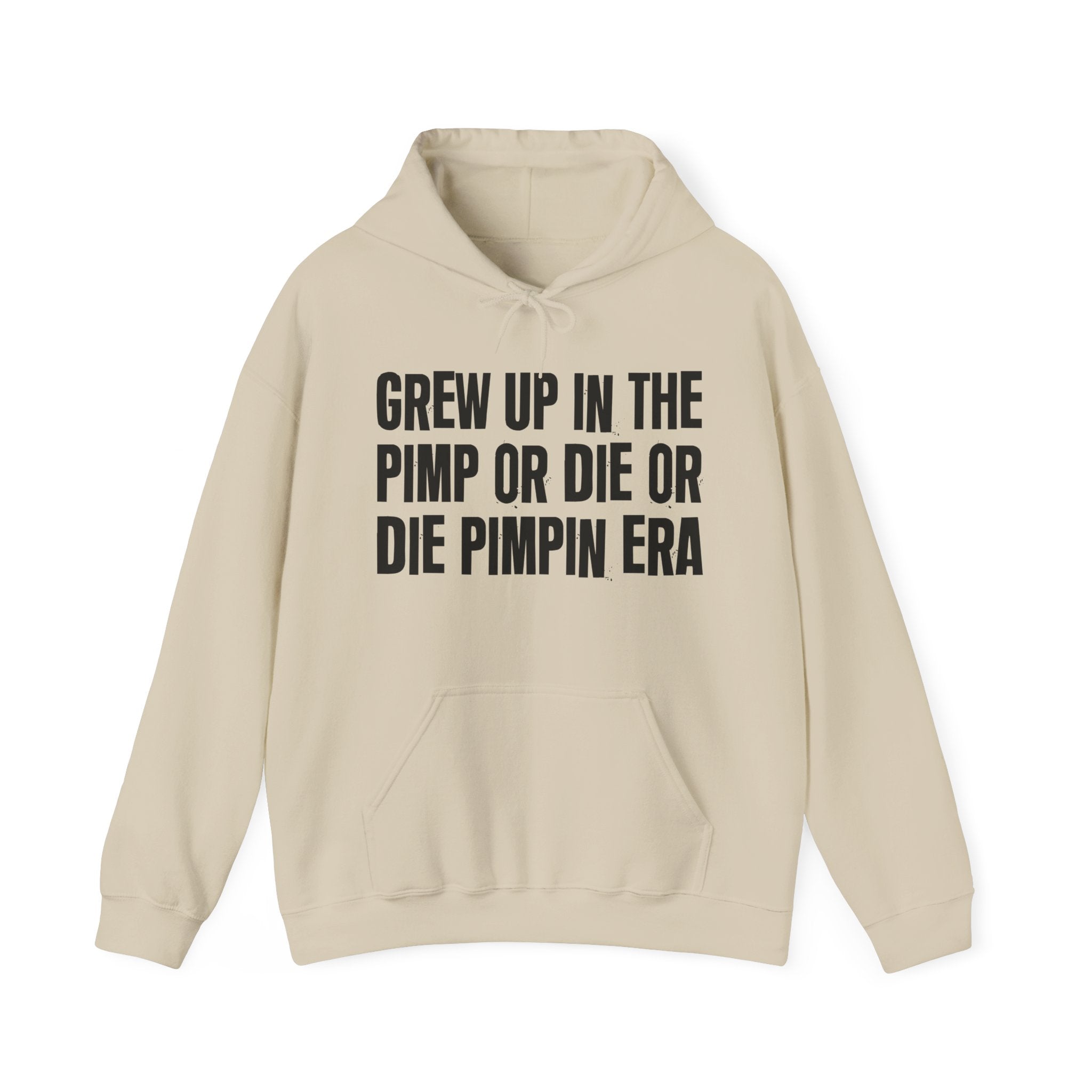 Grew Up In The Pimp Or Die Or Die Pimpin Era - Fun Reppin' Your Era Hoodie