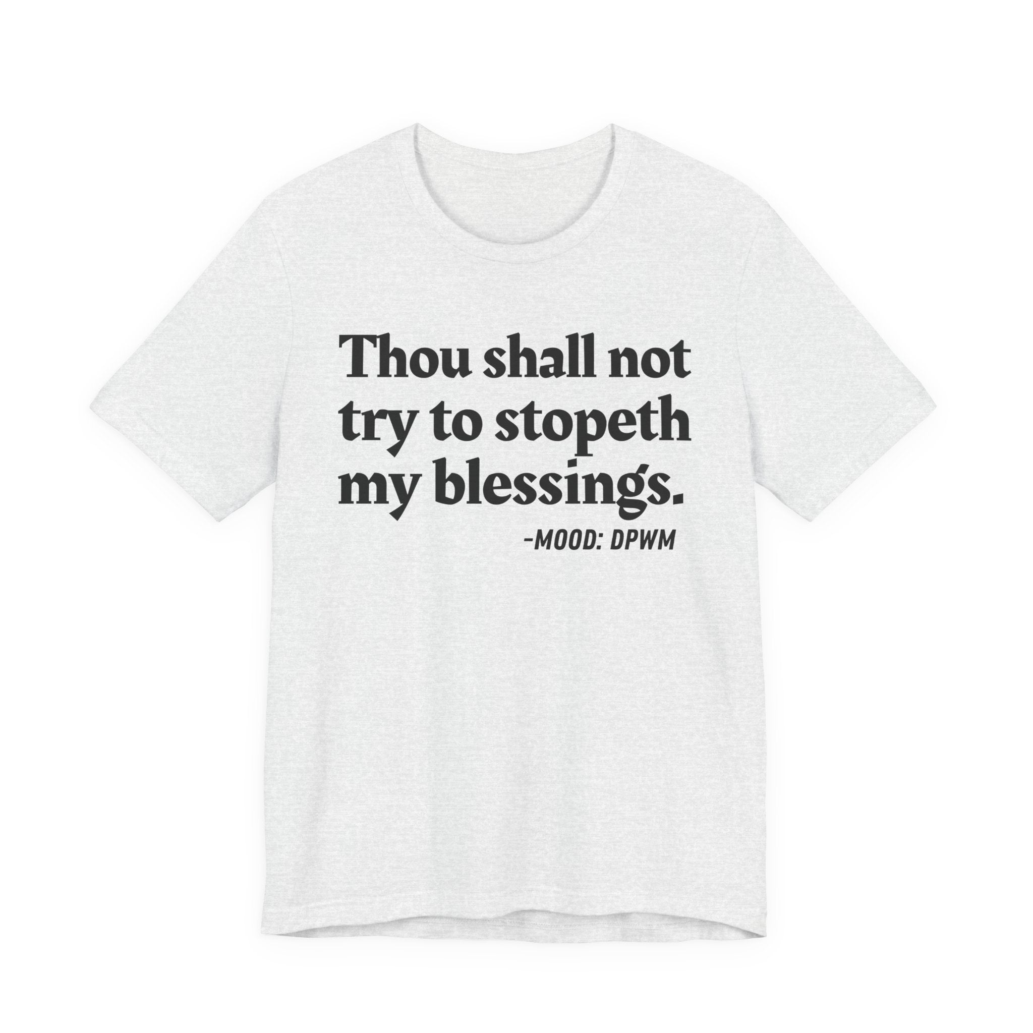 Thou Shall Not Try To Stopeth My Blessings — Funny Financial Humor T-Shirt