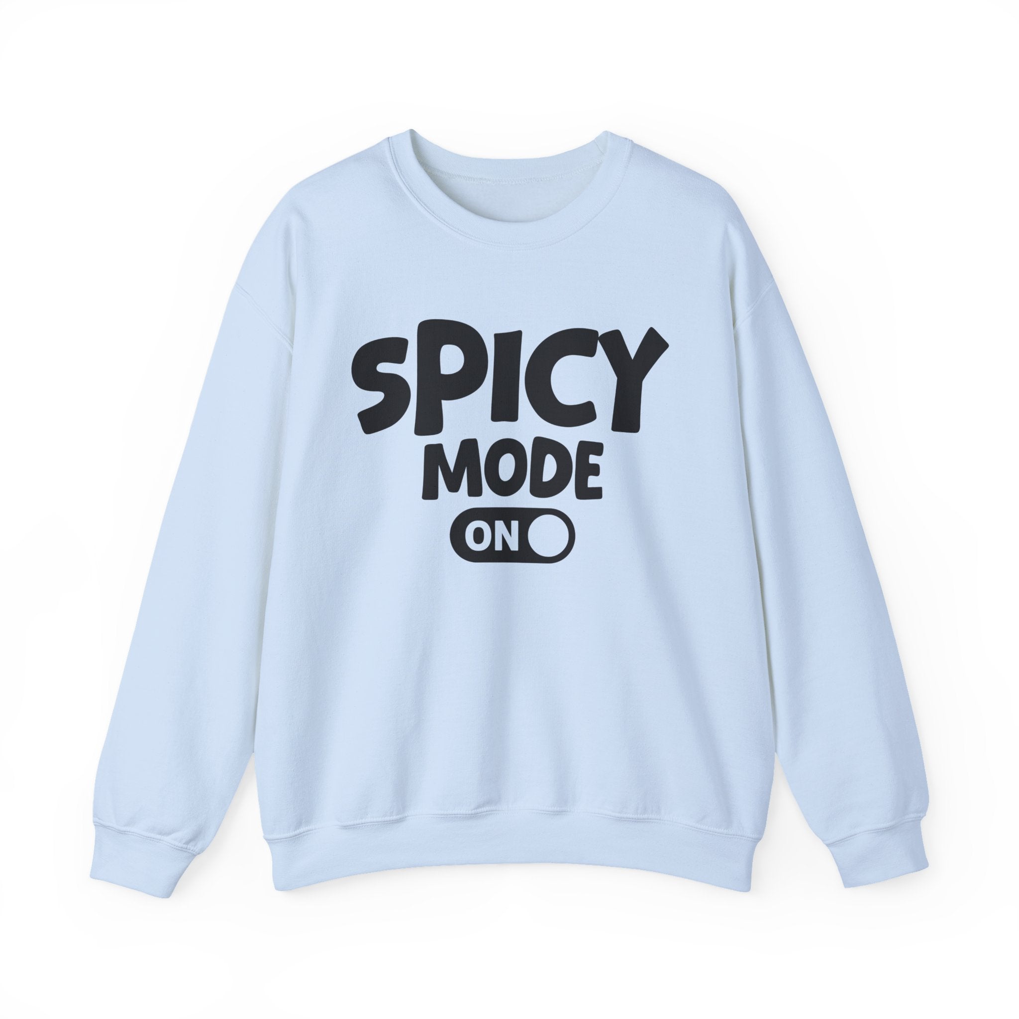 Spicy Mode On — Motivational Positive Graphic Sweatshirt