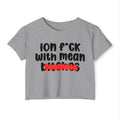 ION (I Don't) FUCK WITH MEAN BITCHES - Bold Sarcastic Crop Top