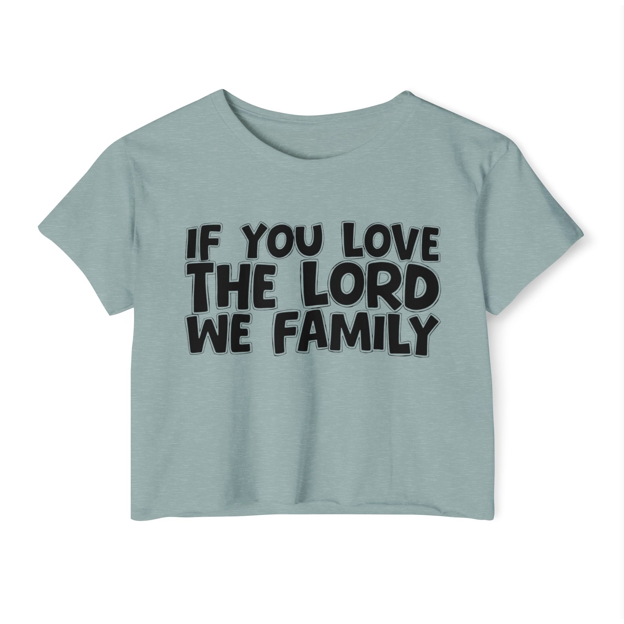 If  You Love The Lord We Family - Spiritual Pride Crop Top
