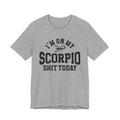 I'm On My Scorpio Shit Today T-shirt
