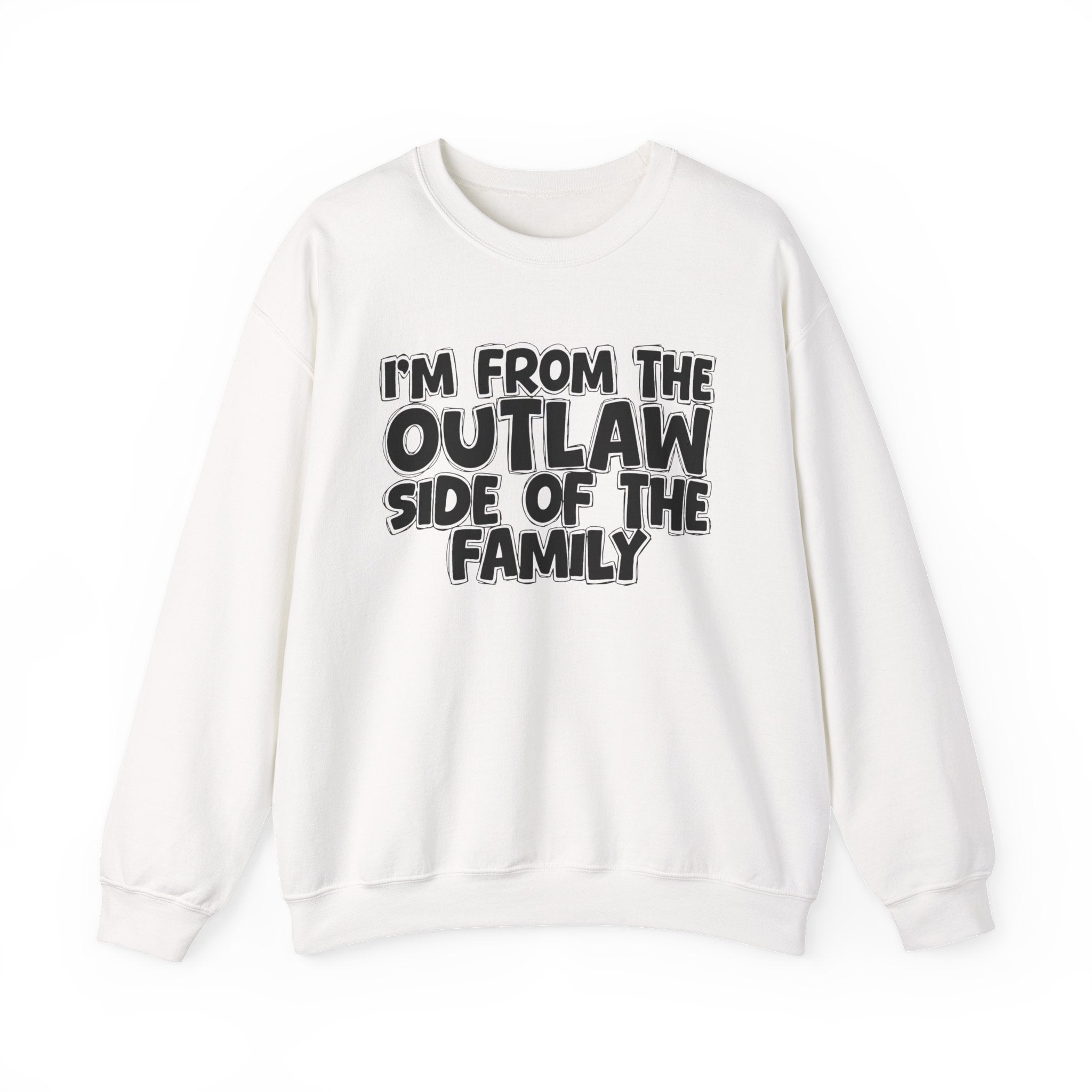 I'm From The Outlaw Side of the Family Sweatshirt — Funny Family Quote Sweatshirt