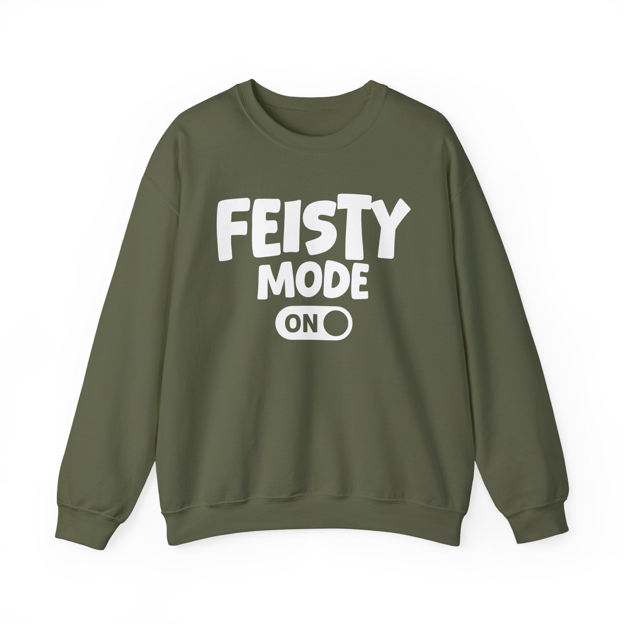 Feisty Mode On — Motivational Positive Graphic Sweatshirt