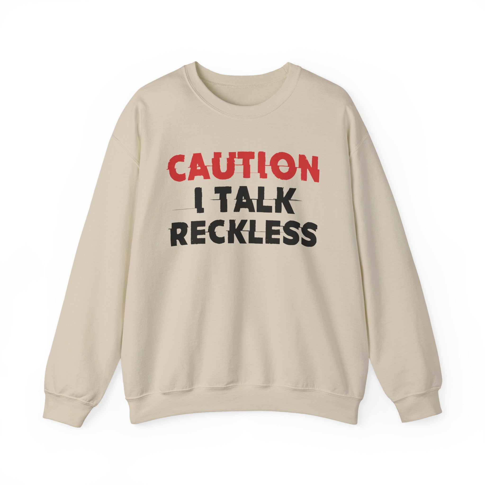 Caution I Talk Reckless - Bold Graphic Statement Sweatshirt