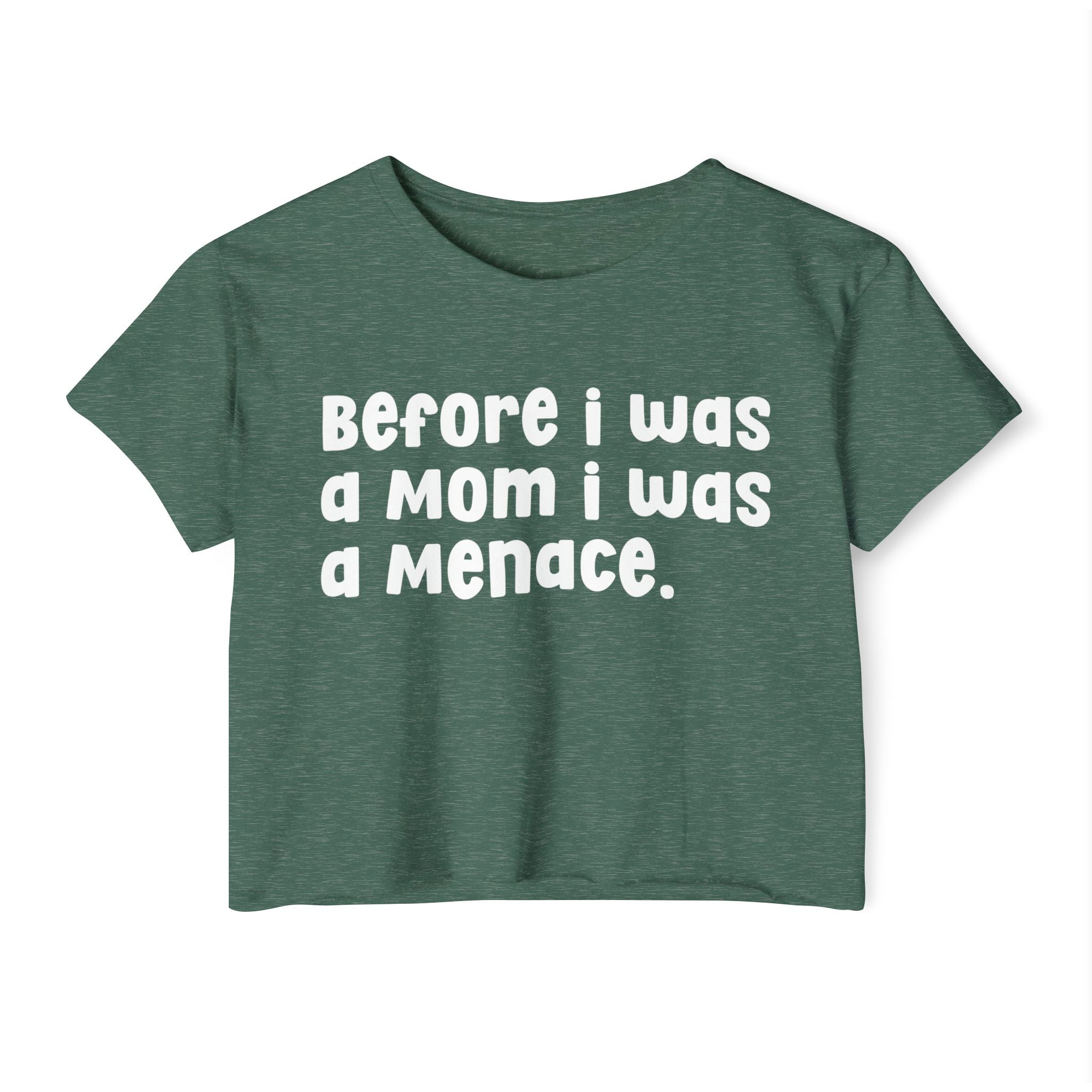 Before I Was A Mother I Was A Menace — Crop Top