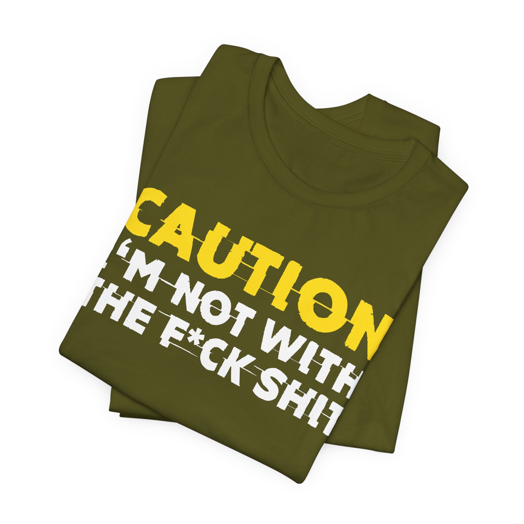Caution I'm Not With The Fuck Shit — Bold Warning Statement Tee