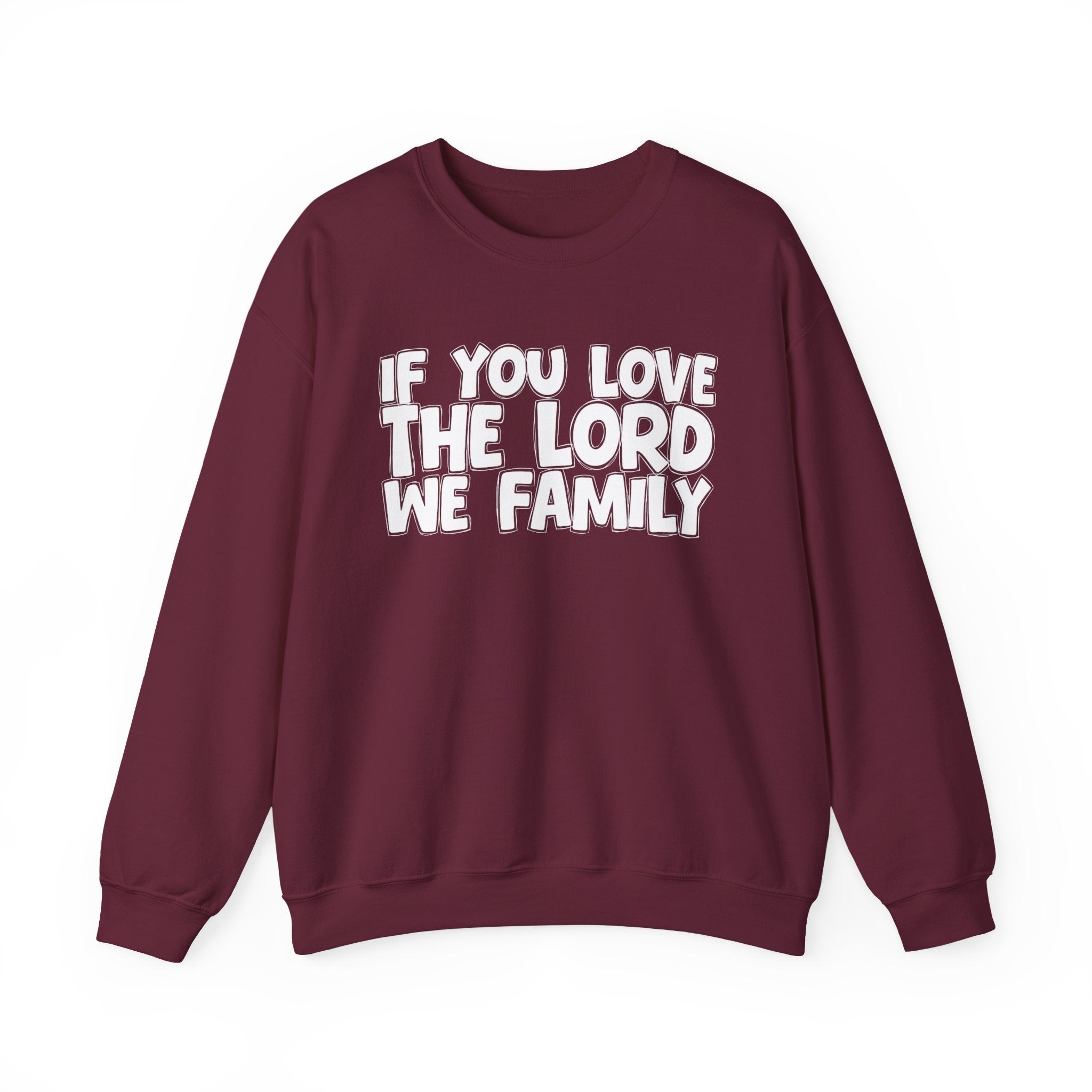 If You Love The Lord We Family - Inspirational Faith Sweatshirt