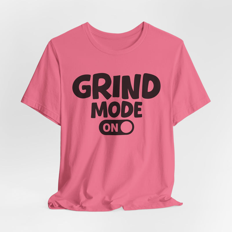 Grind Mode On — Motivational Positive Graphic T-Shirt