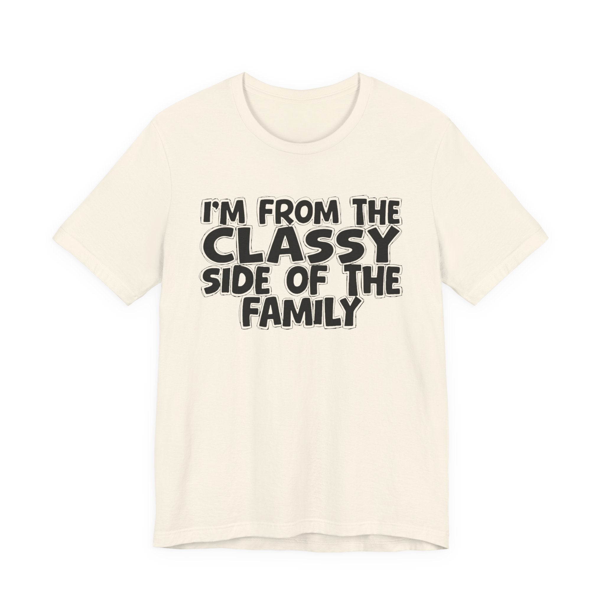 I'm From The Classy Side of the Family — Funny Family Pride Tee