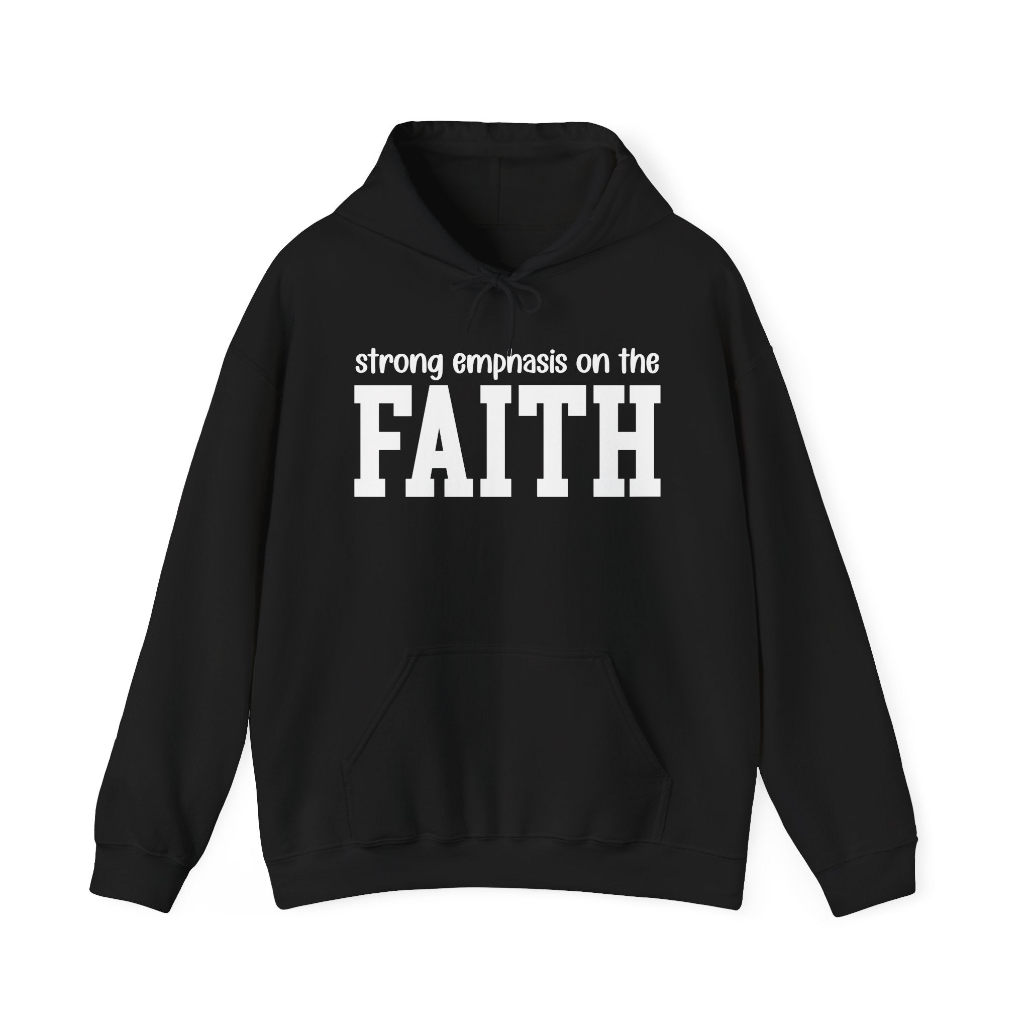 Strong Emphasis On The FAITH - Hoodie