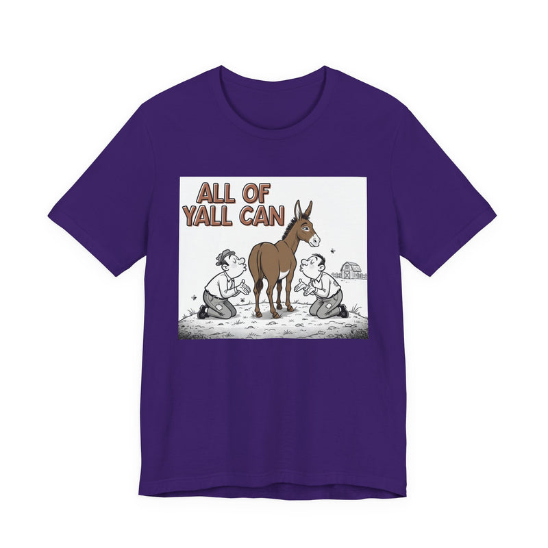 All Of Y'all Can (Kiss My Ass) - T-Shirt