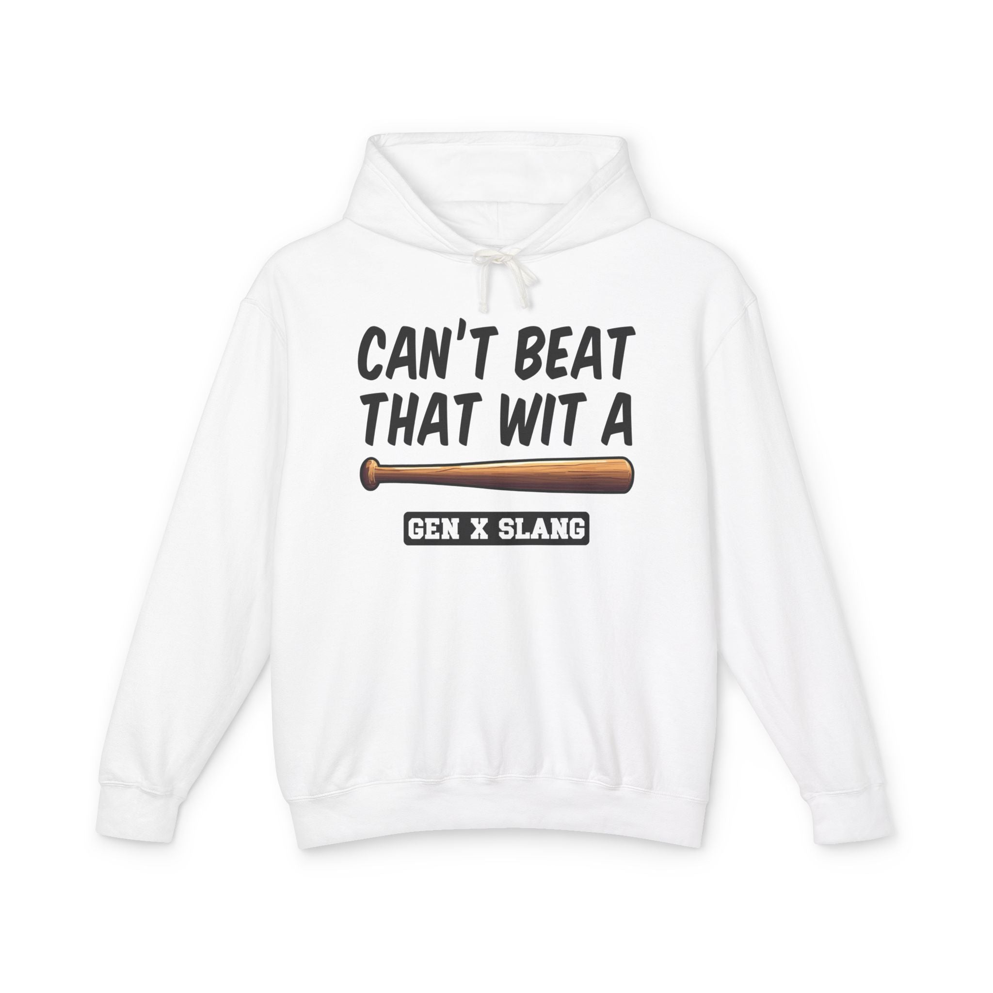 Can't Beat That Wit A Bat -Gen X Slang Hoodie