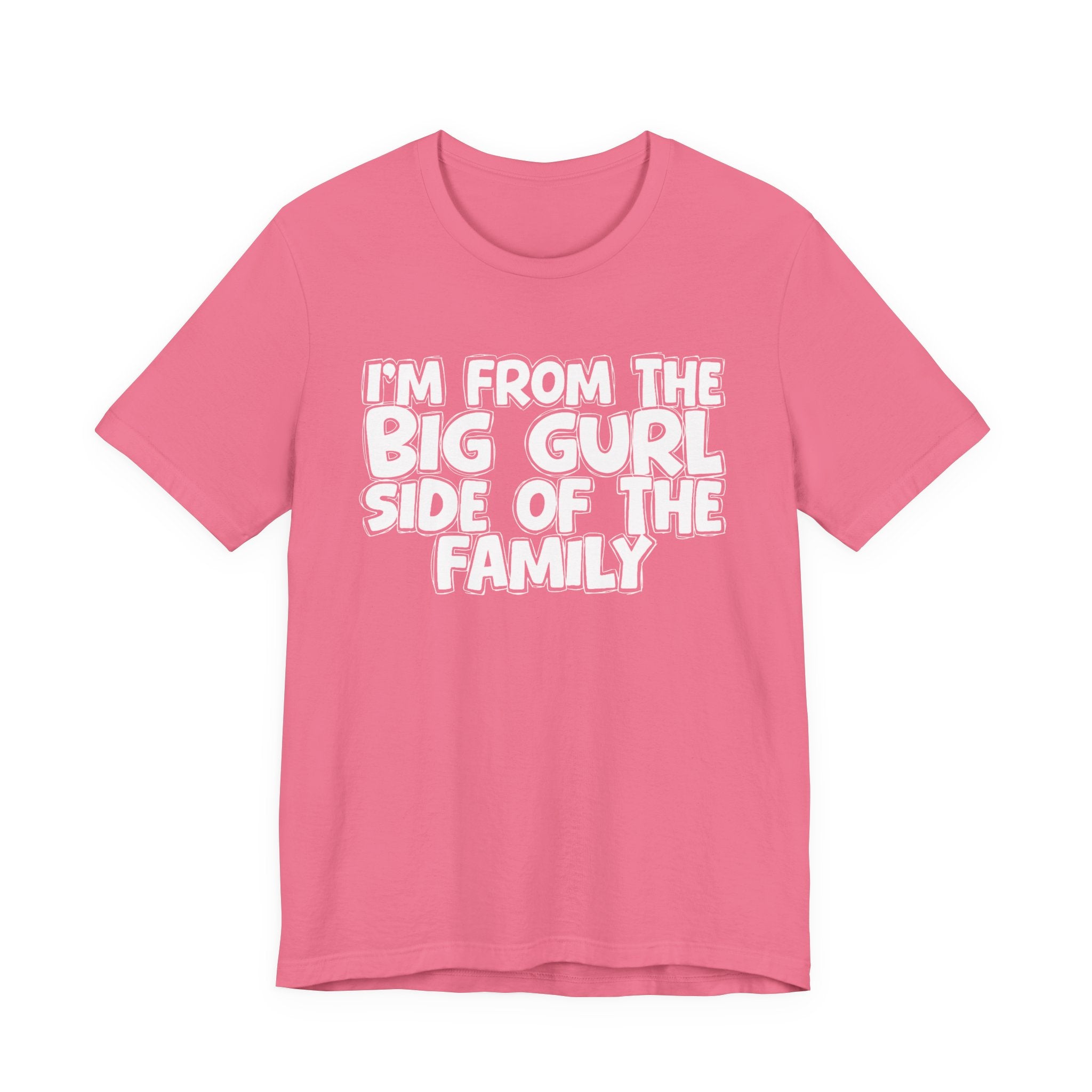 I'm From The Big Gurl Side of the Family — Funny Family Pride Tee
