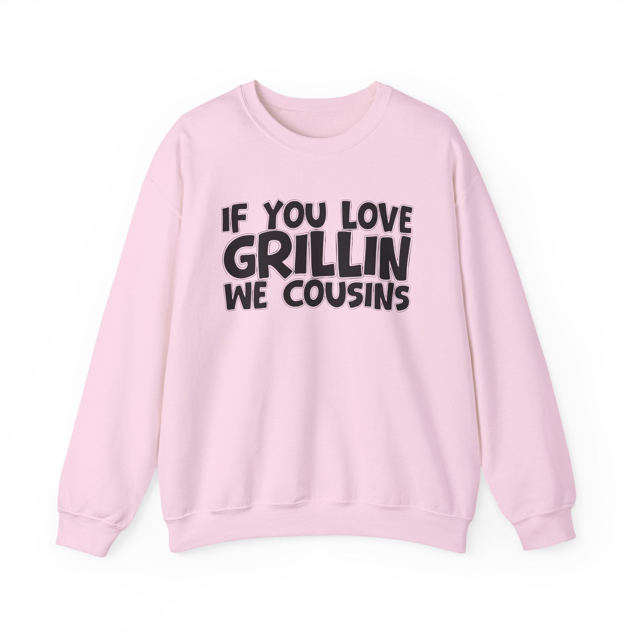 If You Love Grillin We Cousins — Motivational Hustle Statement Sweatshirt