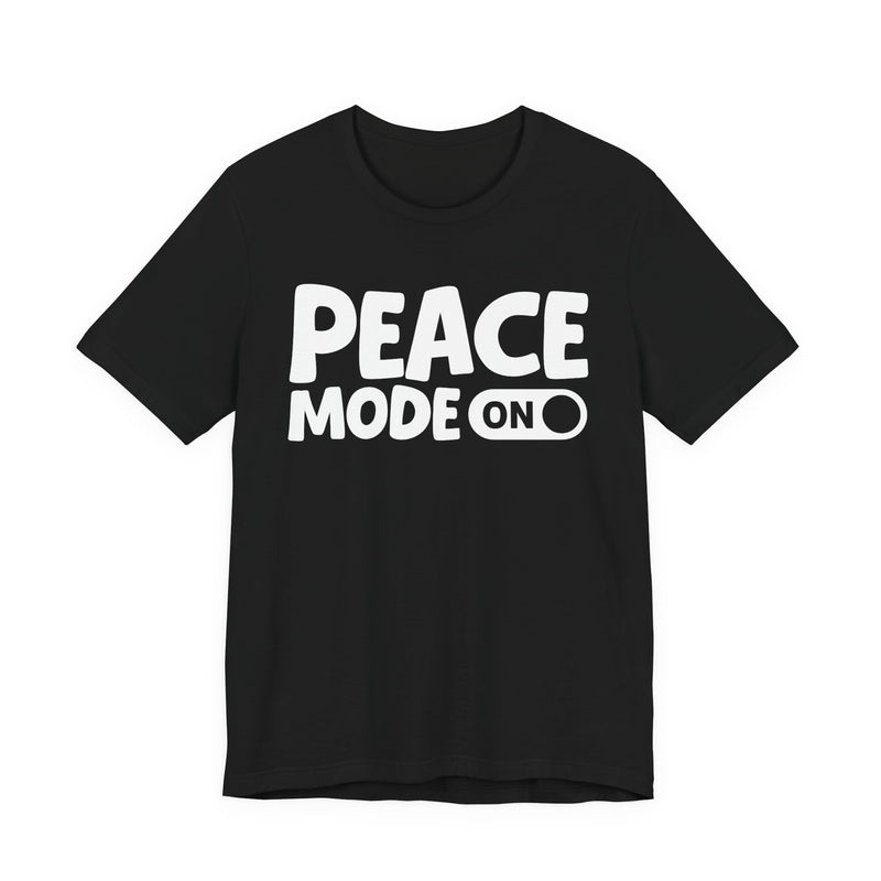 Peace Mode On — Motivational Positive Graphic T-Shirt
