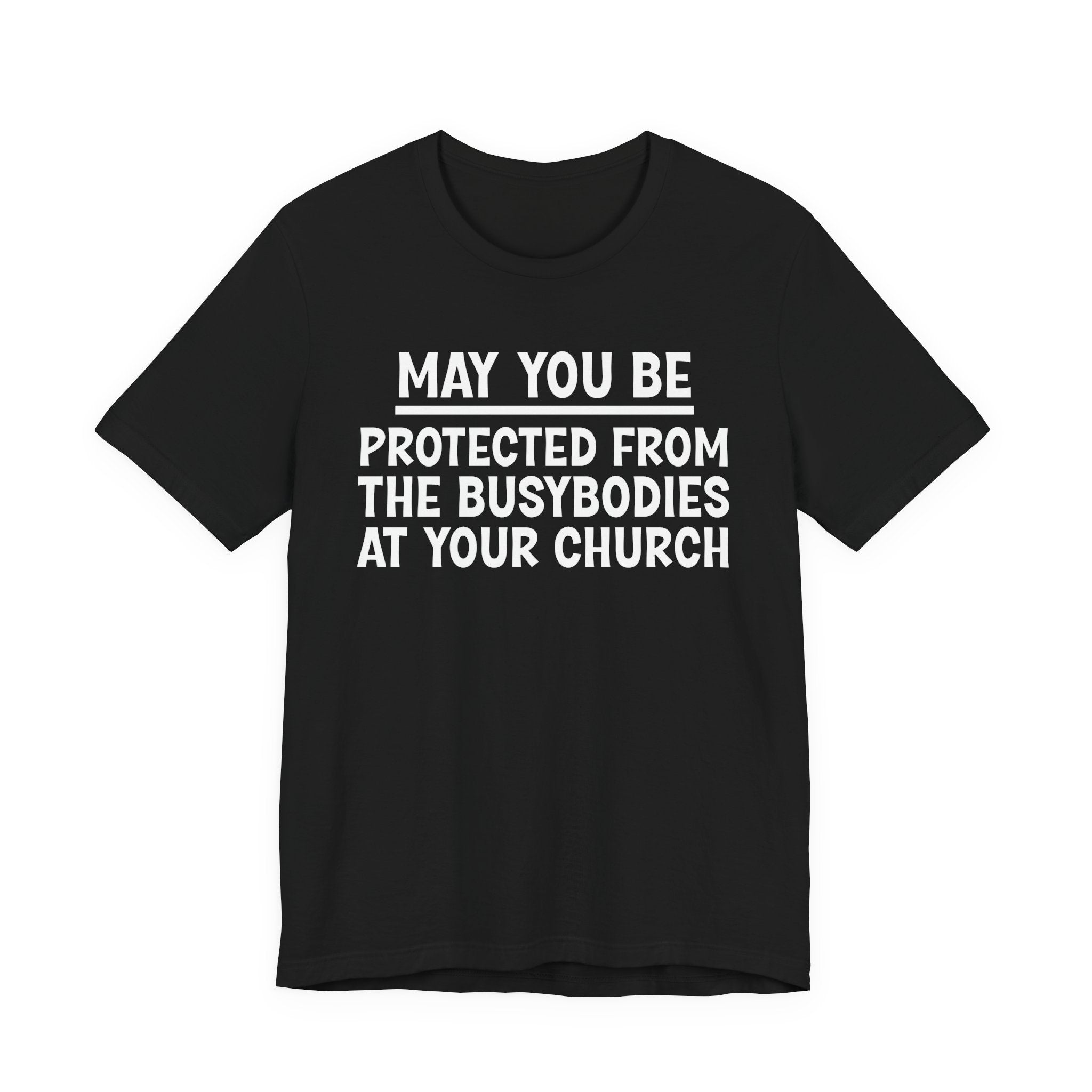 May You Be Protected From The Busybodies At Your Church — Funny Sarcastic Tee