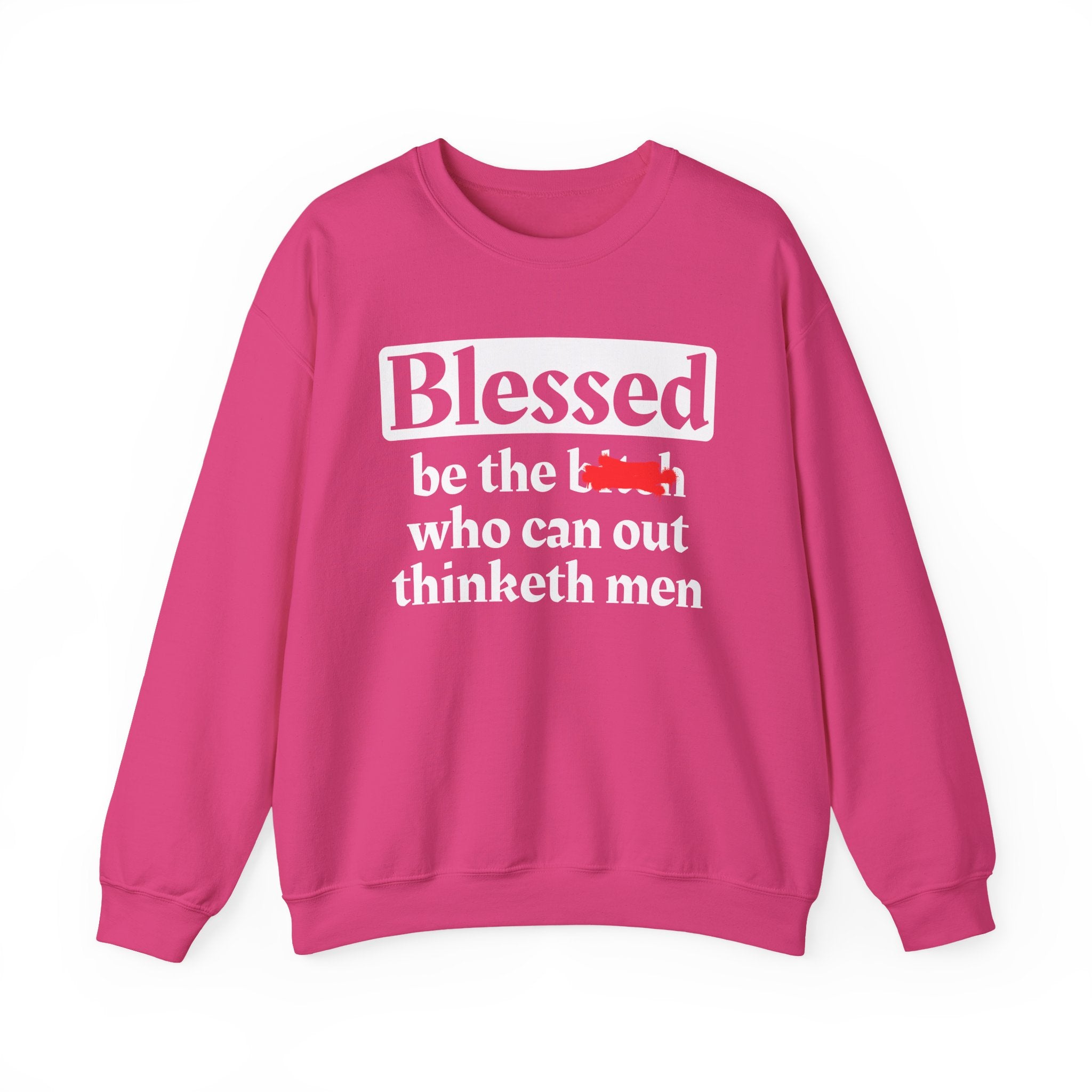 Blessed Be The Bitch Who Can Out Thinketh Men － Sweatshirt