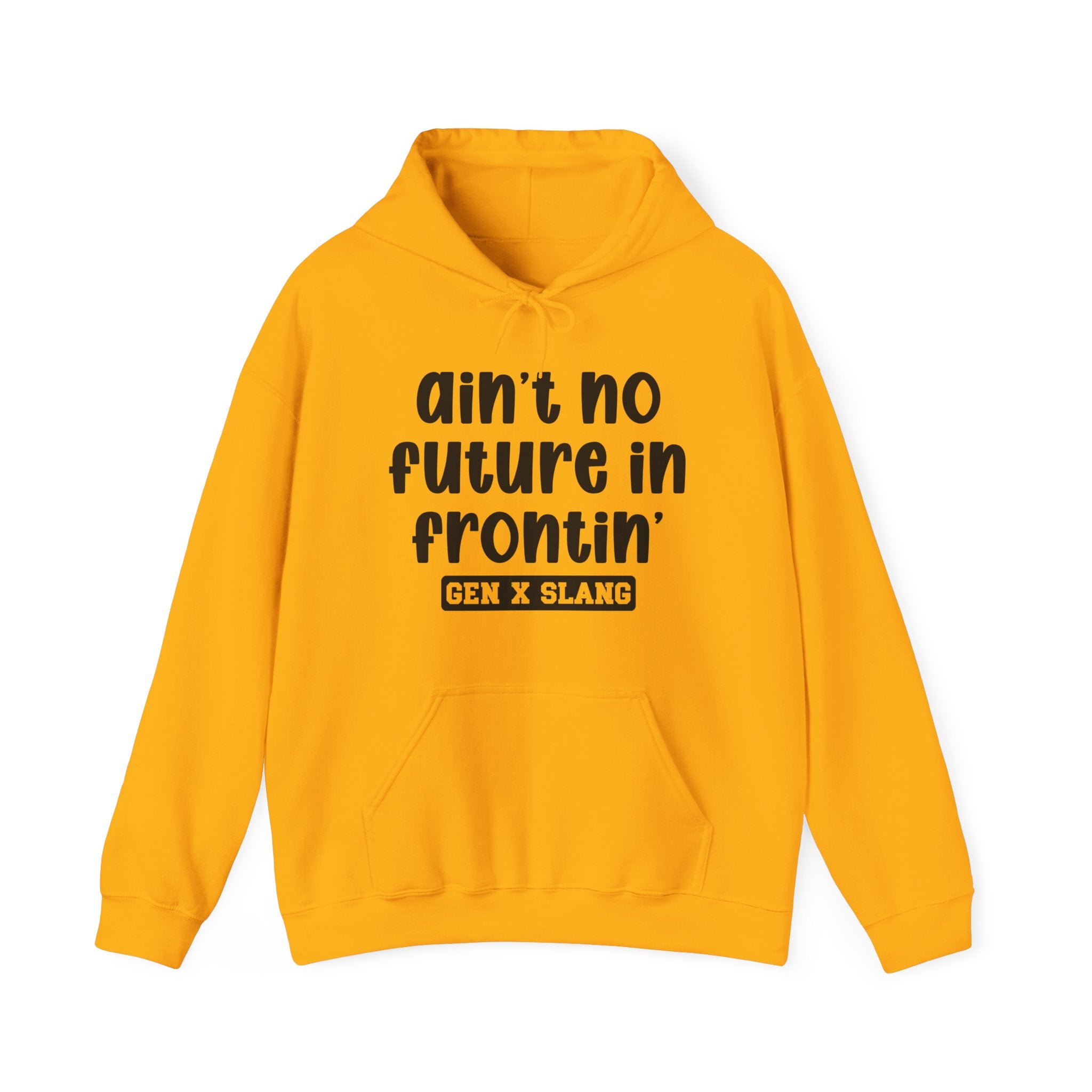 Ain't No Future In Frontin'— Funny Statement Pullover