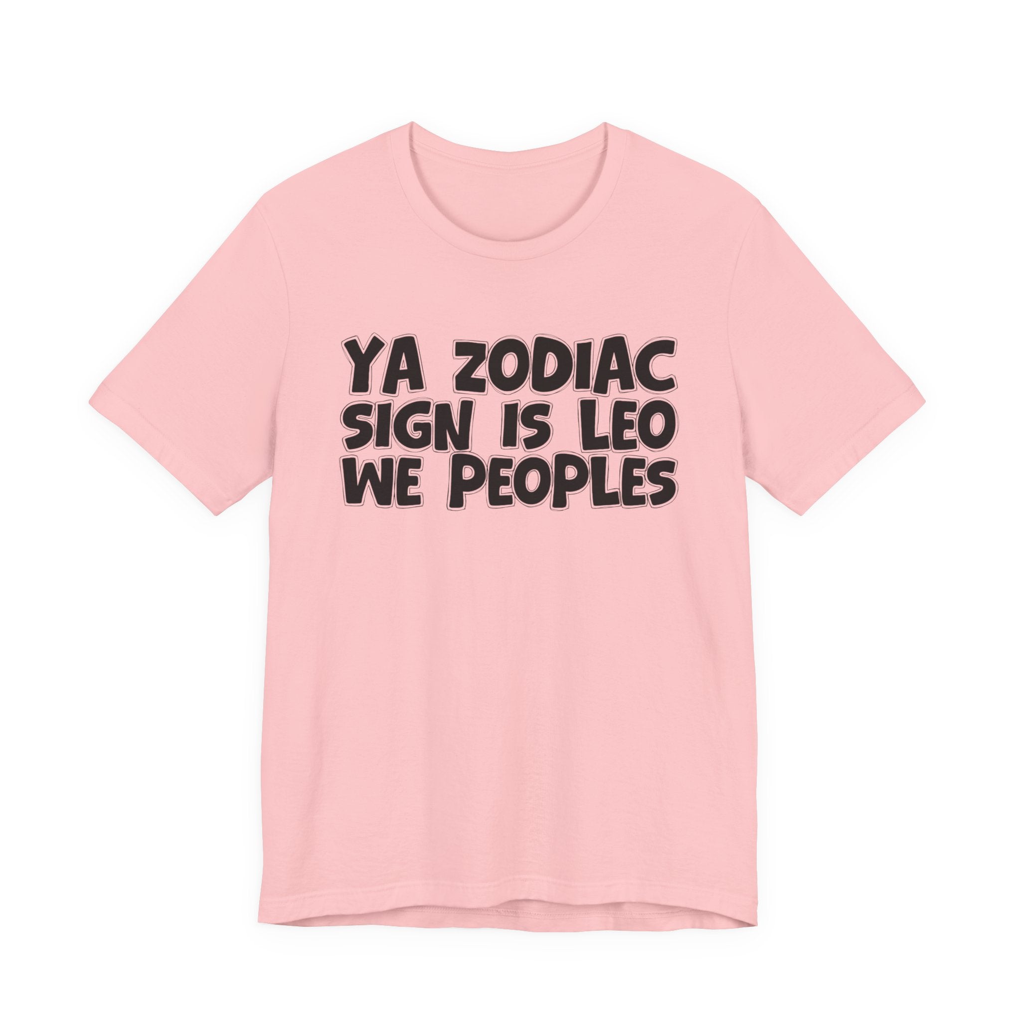 Ya Zodiac Sign Is LEO We Peoples - Fun Astrology Tee for LEO Sign