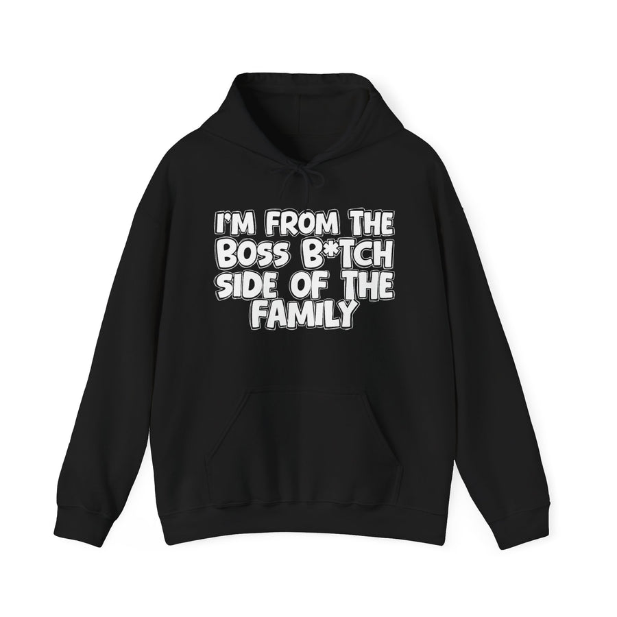 Black hoodie with "I'M FROM THE BOSS B*TCH SIDE OF THE FAMILY" in bold white outlined bubble lettering, front flat-lay view