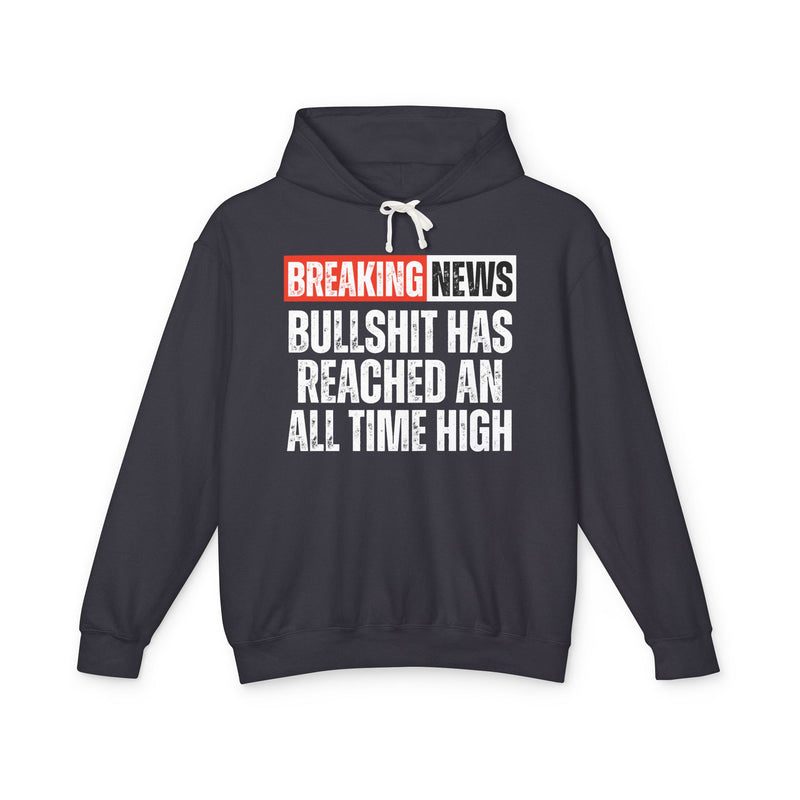 Breaking News: Bullshit Has Reached An All Time High－ Funny News Alert Hoodie