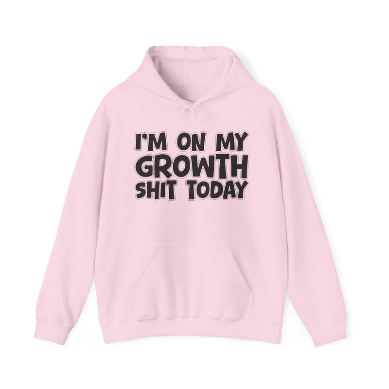 I'm On My Growth Shit Today － Hoodie