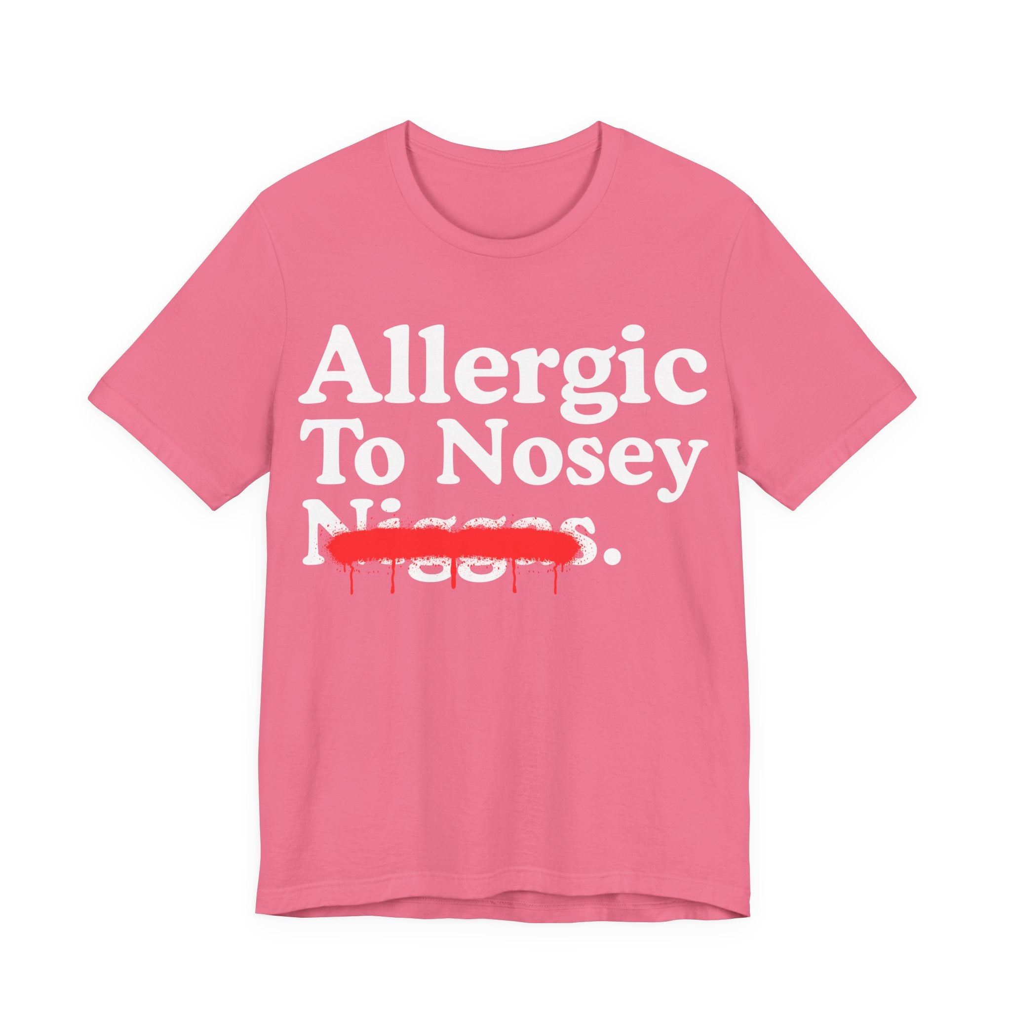 Allergic To Nosey Niggas — Sarcastic Statement T-Shirt