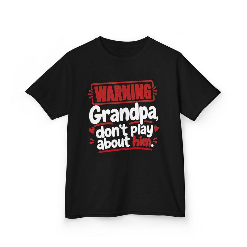 Grandpa, Don't Play About Her — Youth Parent Child T-shirt