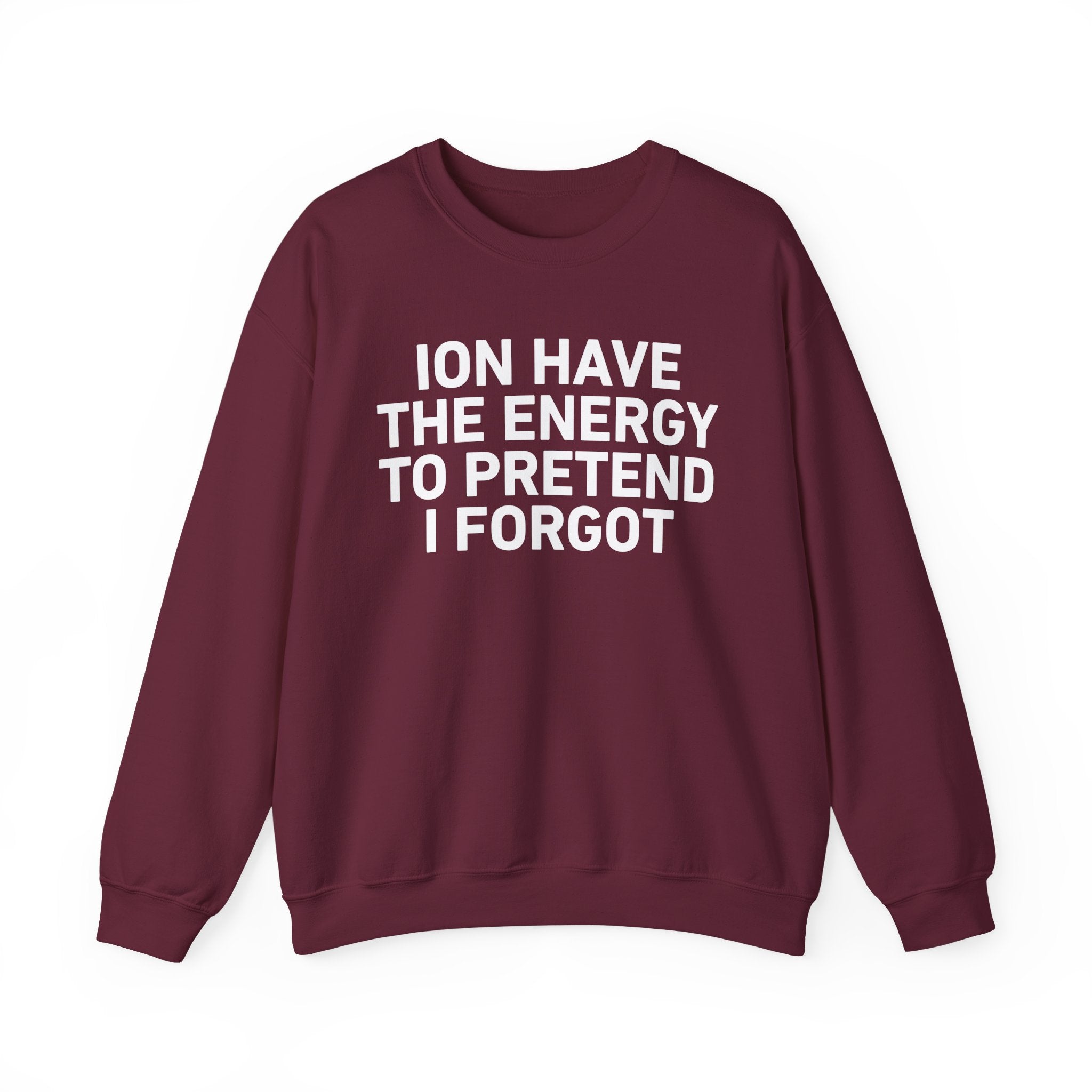 I Don’t Have the Energy to Pretend I Forget － Sweatshirt
