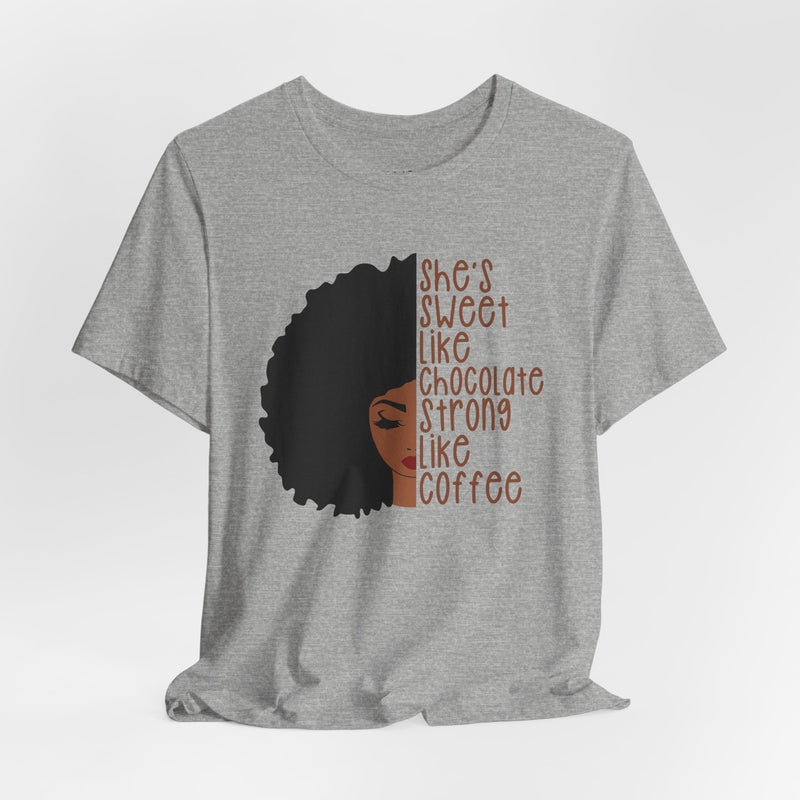 She's Sweet Like Chocolate Strong Like Coffee T-Shirt