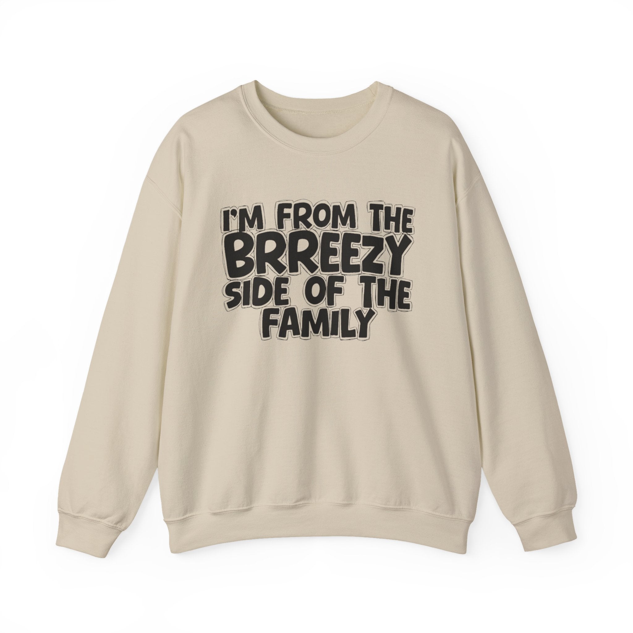 I'm From The Brreezy Side of the Family — Funny Family Sweatshirt